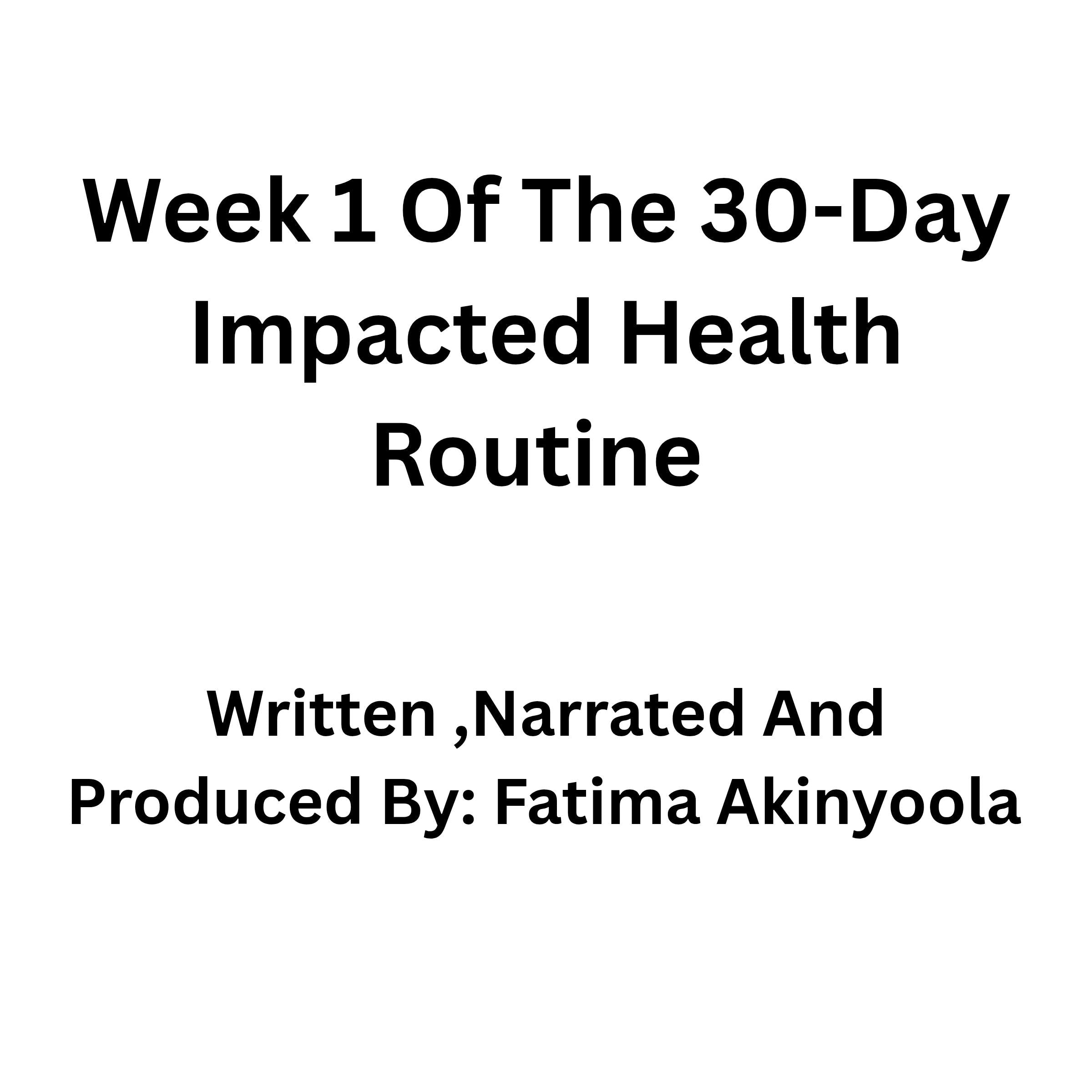 Week 1 Of The 30-Day Impacted Health Routine