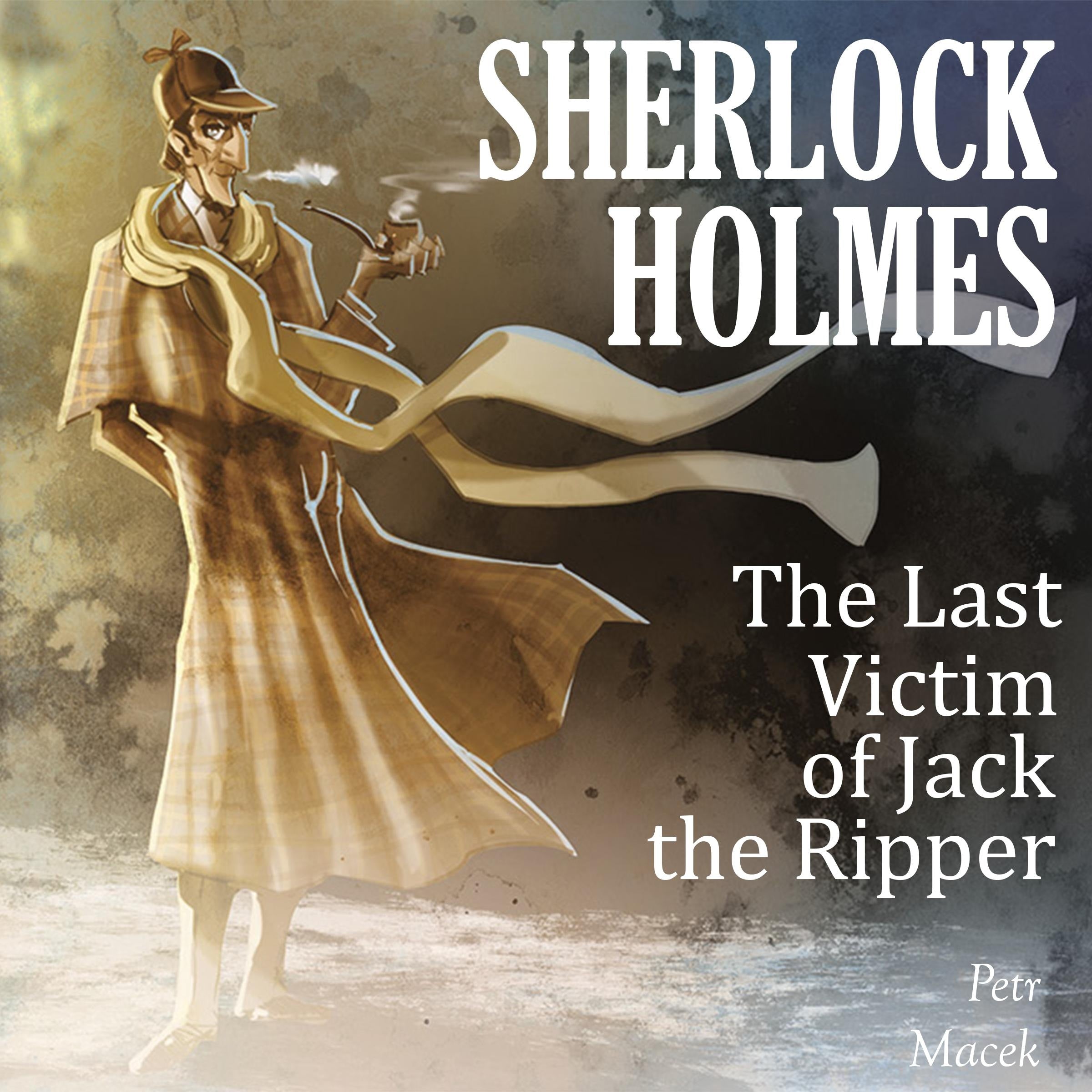 Sherlock Holmes: The Last Victim of Jack the Ripper