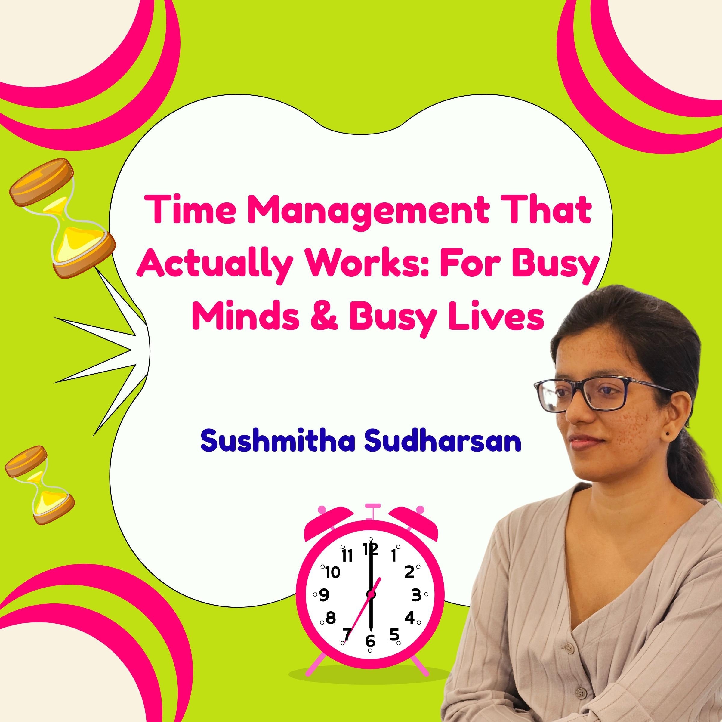 Time Management That Actually Works: For Busy Minds & Busy Lives