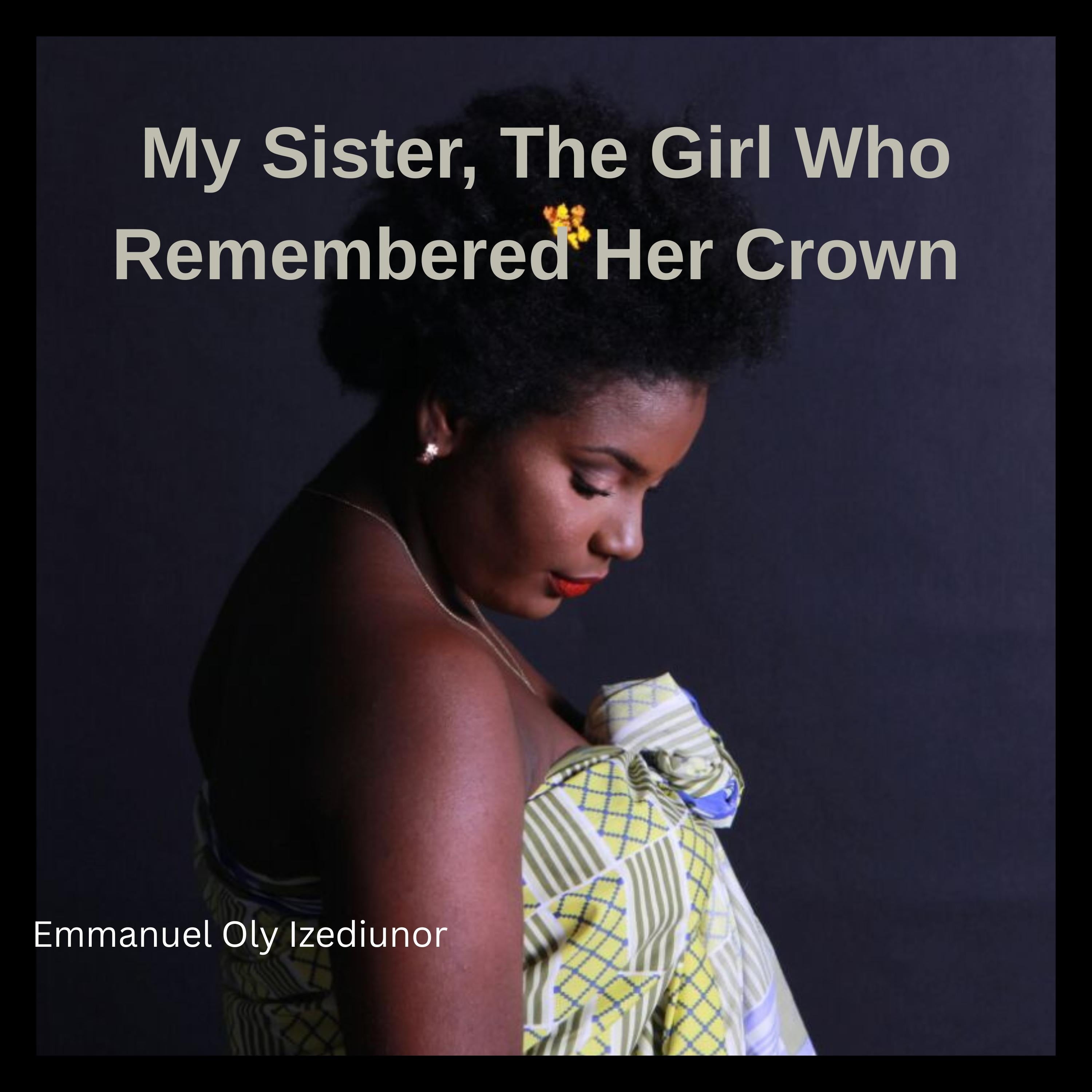My Sister, The Girl Who Remembered Her Crown