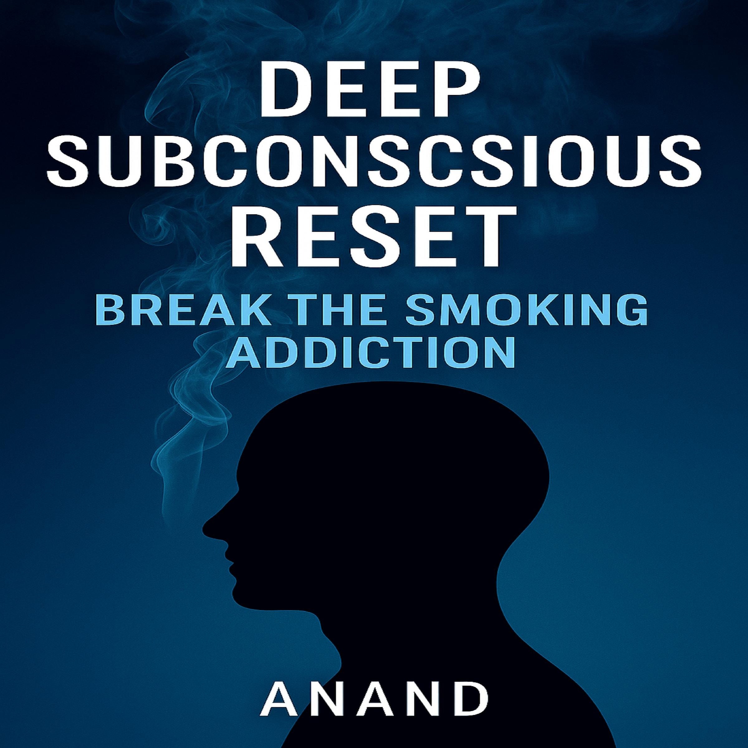 Deep Subconscious Reset - Break the Smoking Addiction