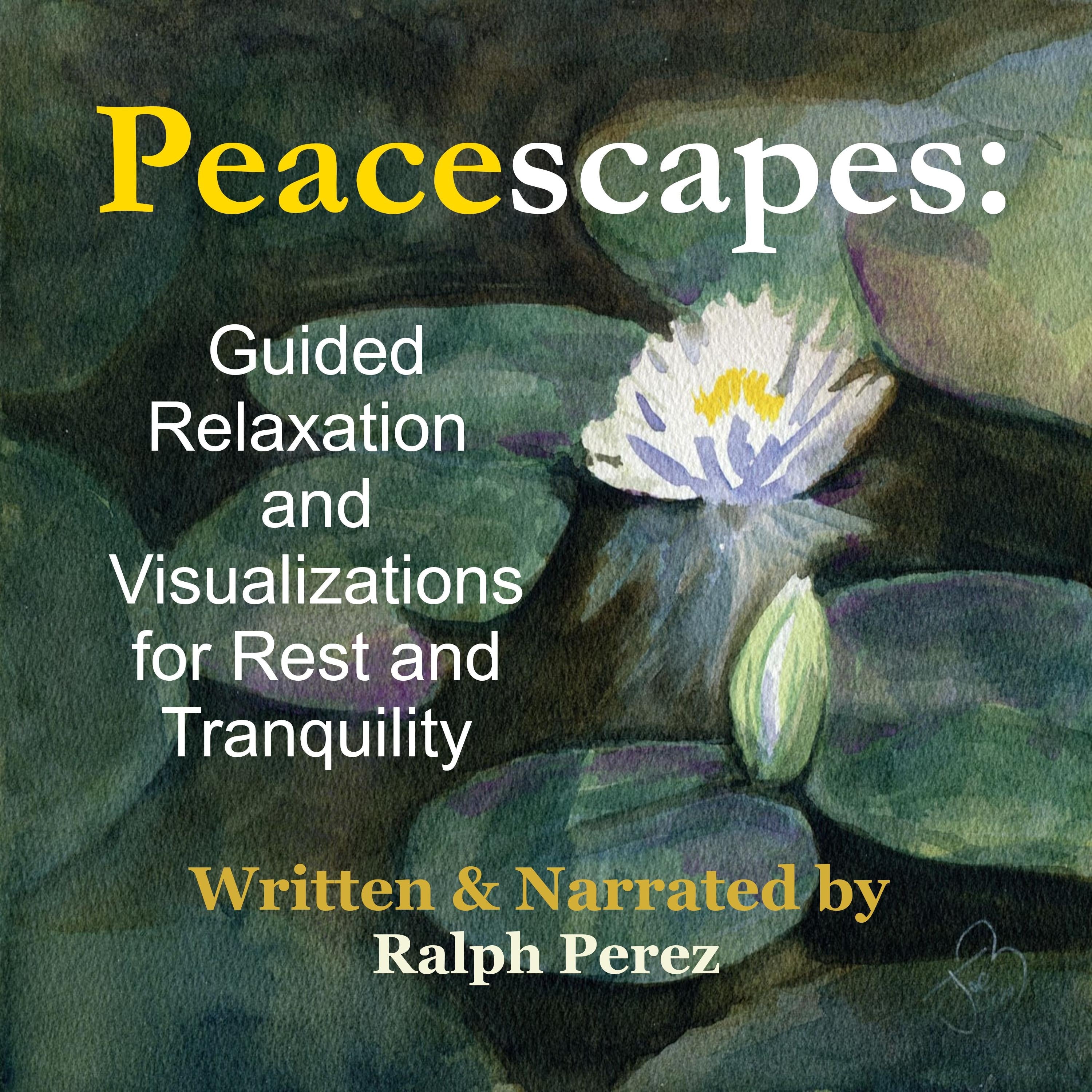 Peacescapes: Guided Relaxation and Visualizations for Rest and Tranquility