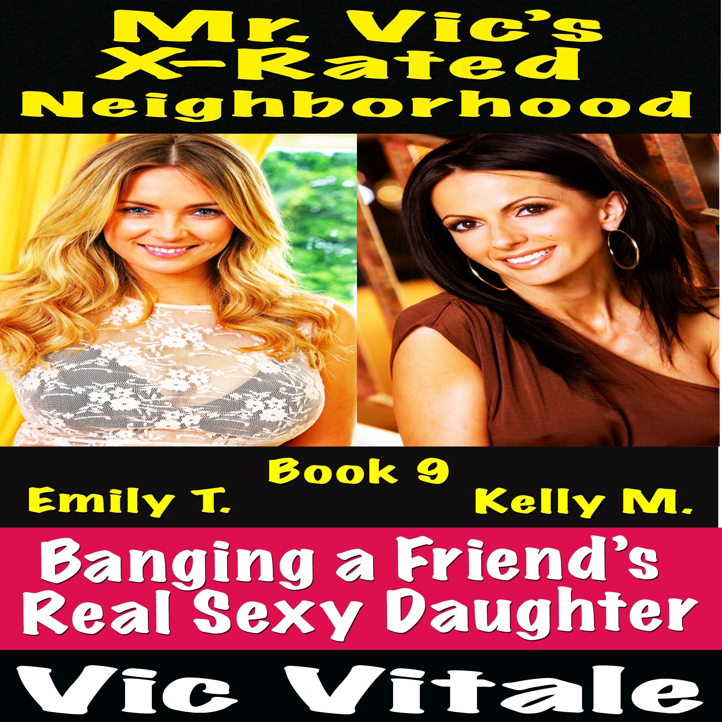 Mr. Vic's X-Rated Neighborhood Banging a Friend's Real Sexy Daughter Book 9