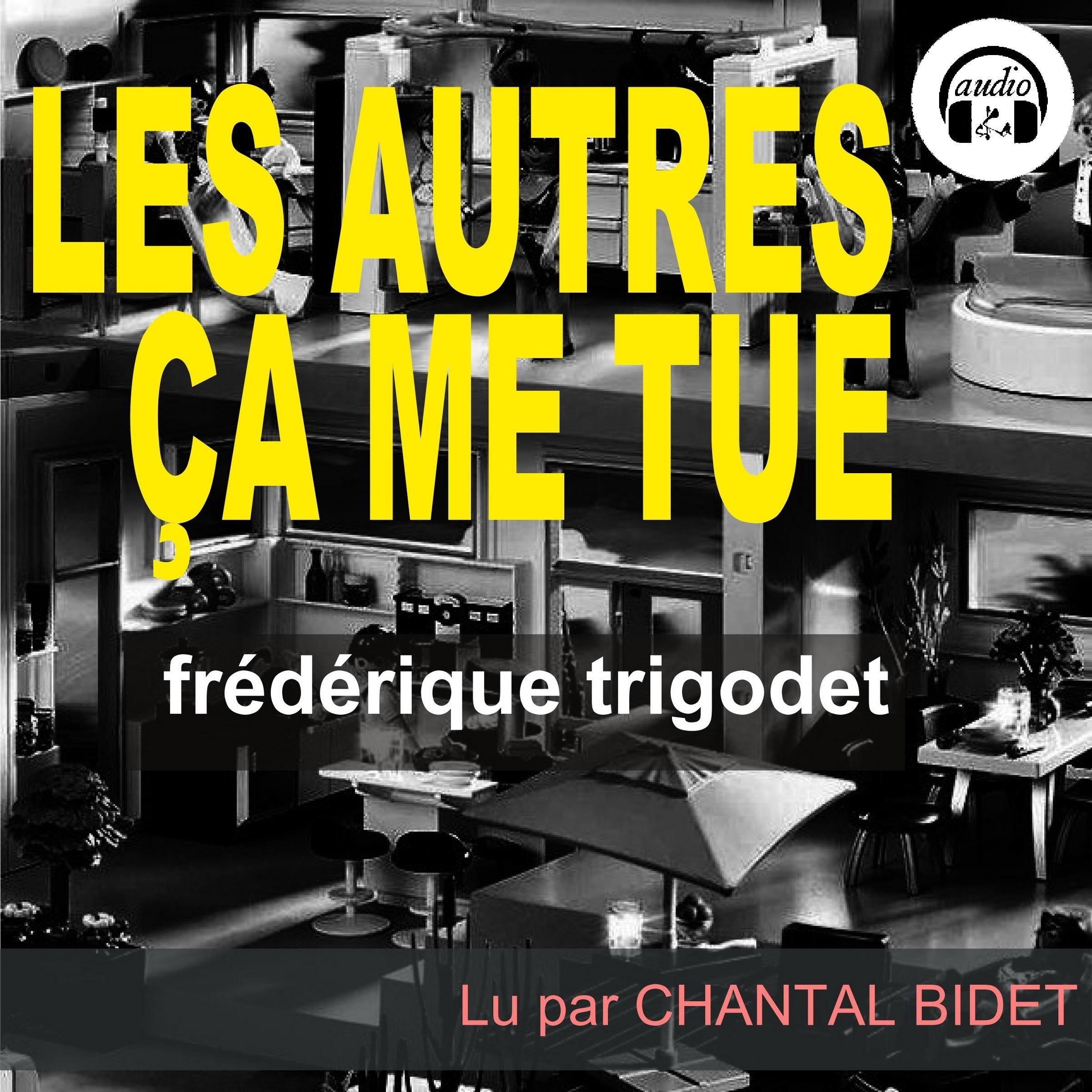 Les autres, ça me tue !