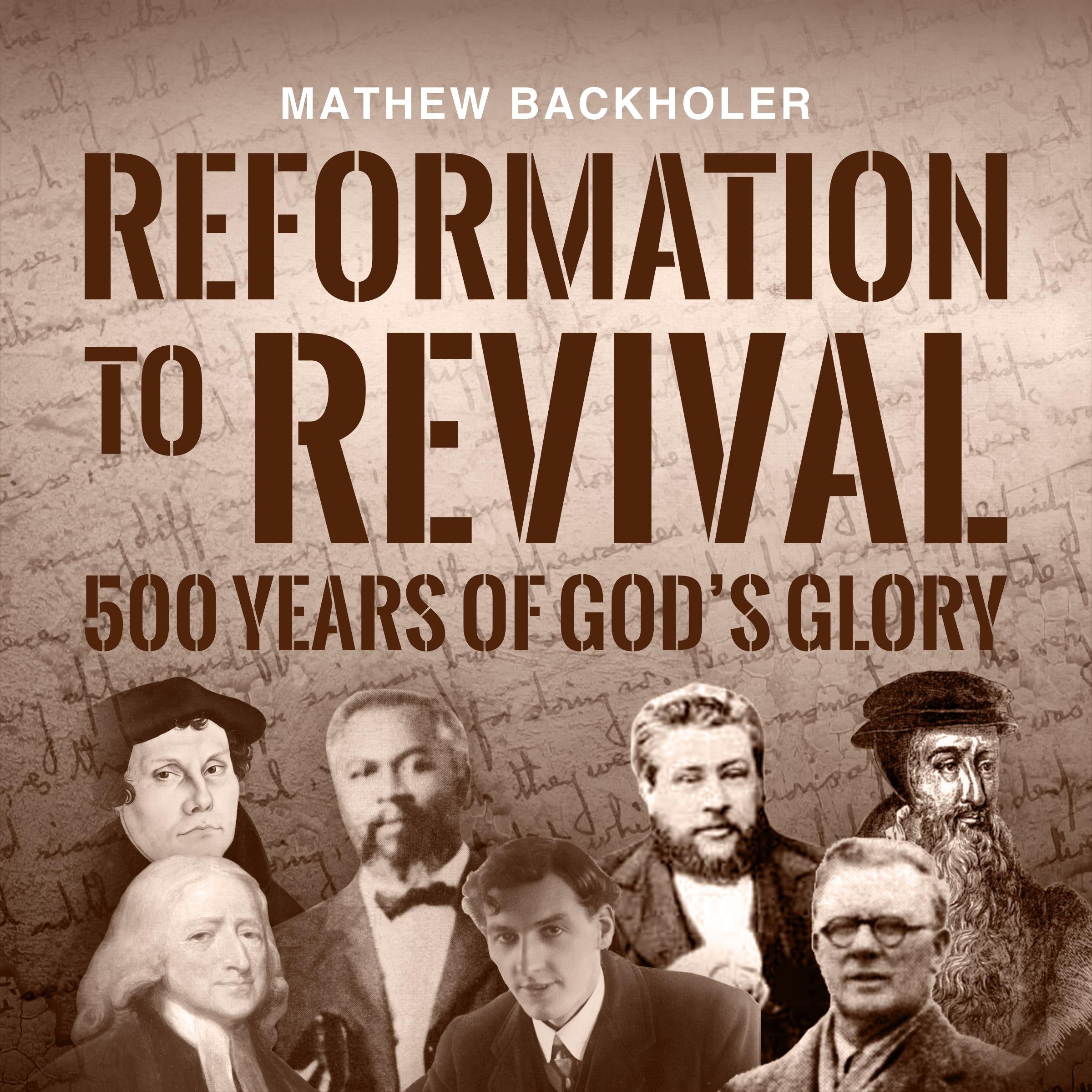 Reformation to Revival, 500 Years of God's Glory