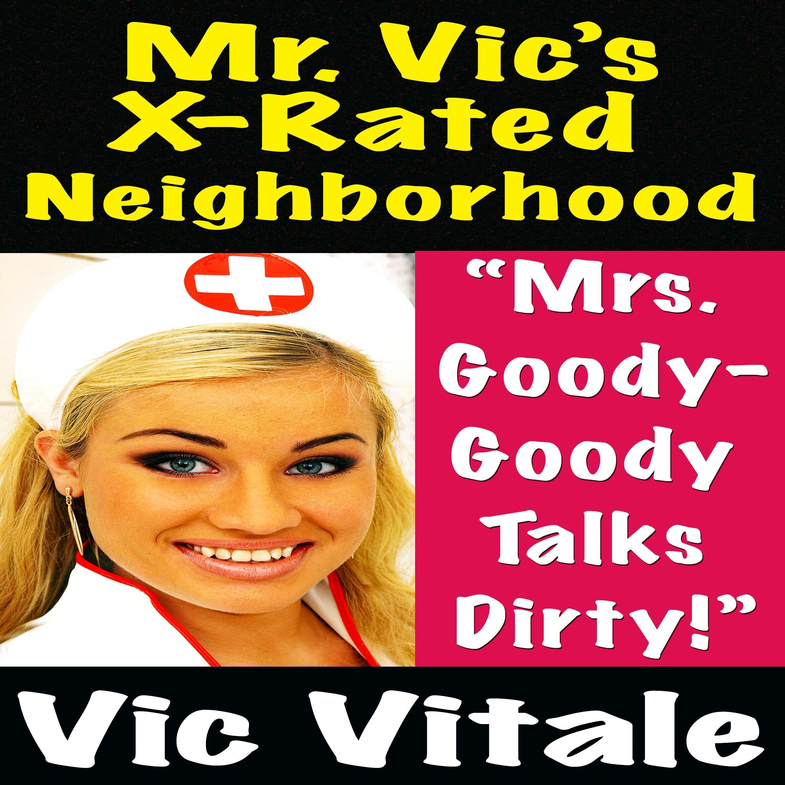 Mr. Vic's X-Rated Neighborhood "Mrs. Goody-Goody Talks Dirty!"