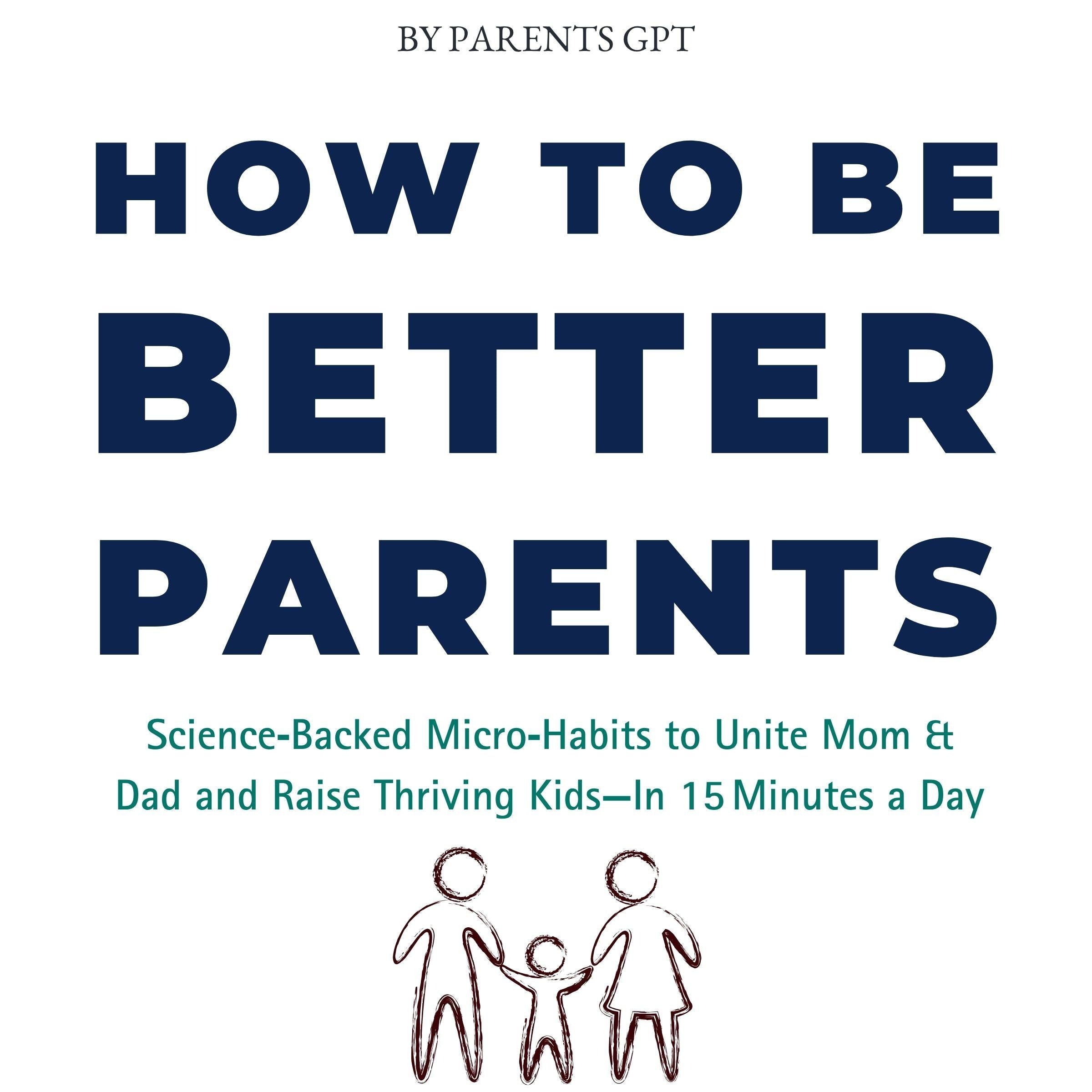How to Be Better Parents