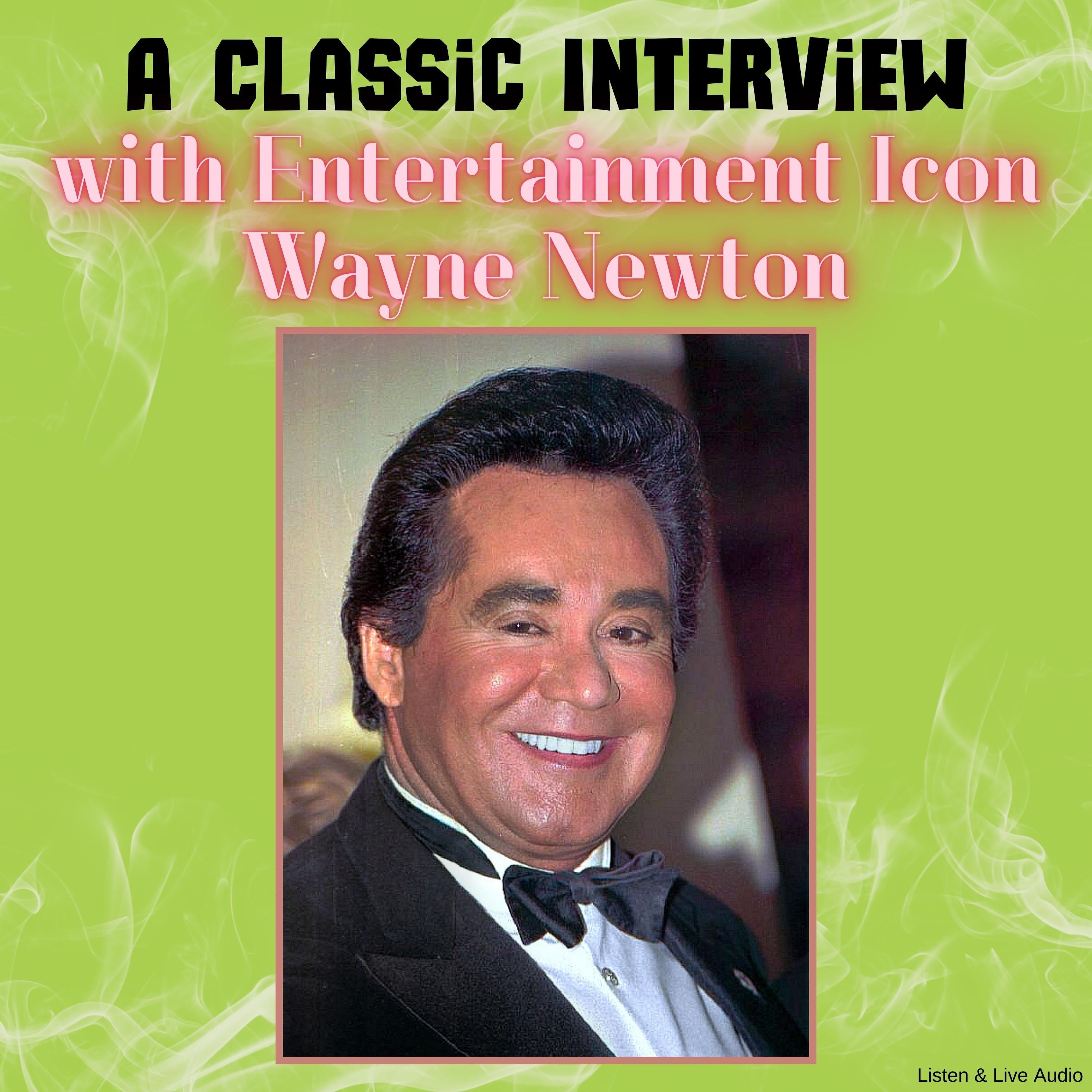 A Classic Interview with Entertainment Icon Wayne Newton