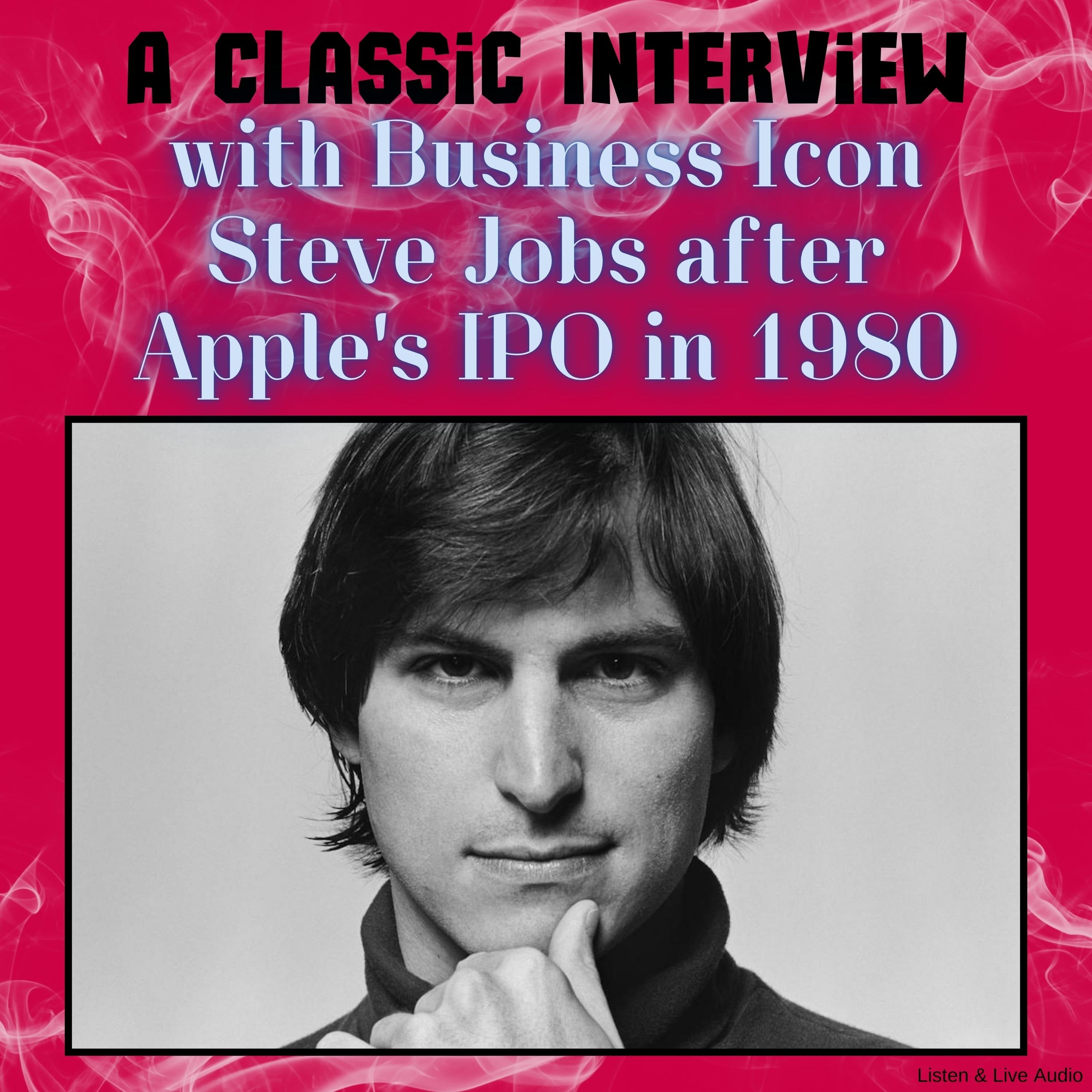 A Classic Interview with Business Icon Steve Jobs After Apple's IPO in 1980