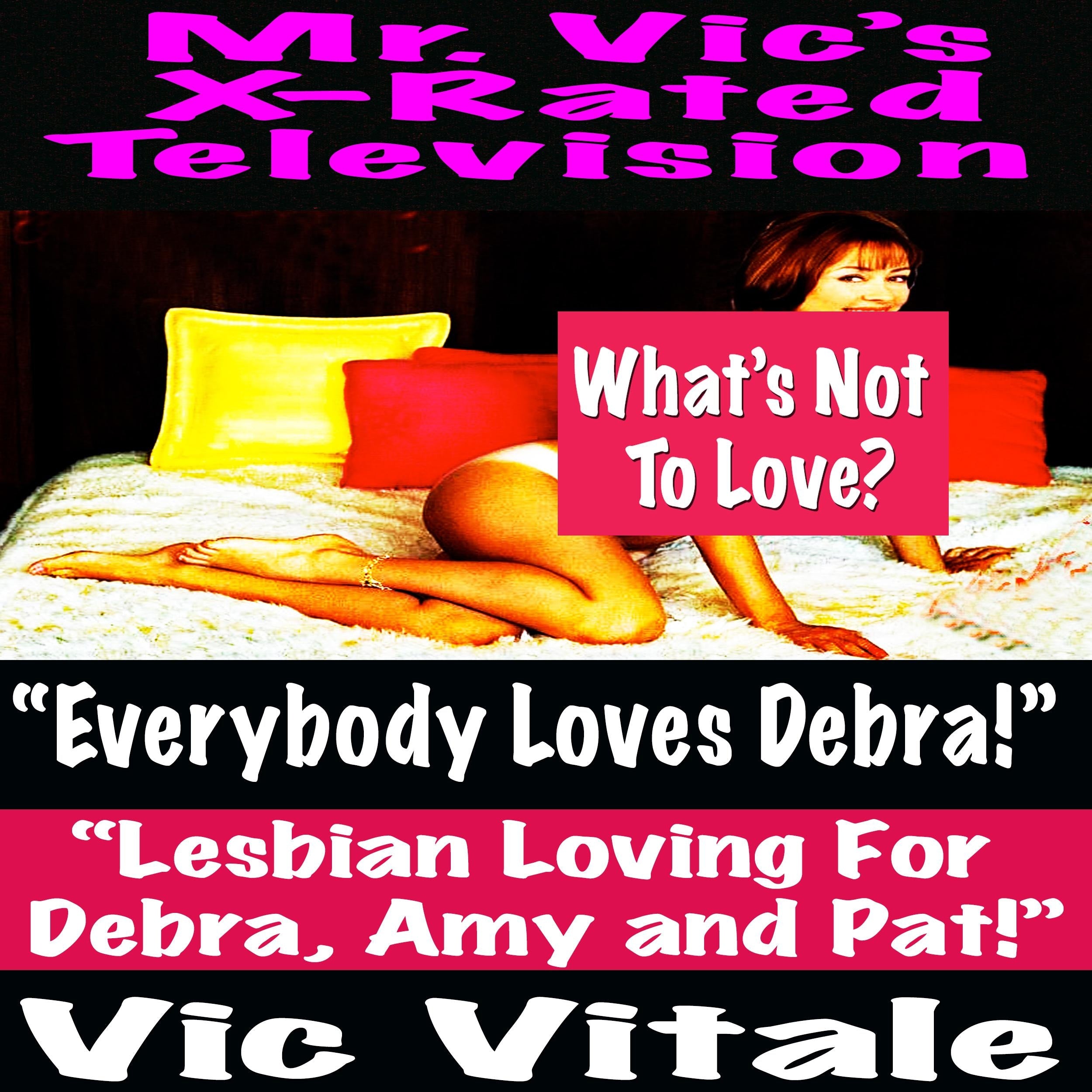 Mr. Vic's X-Rated Television: "Everybody Loves Debra!"