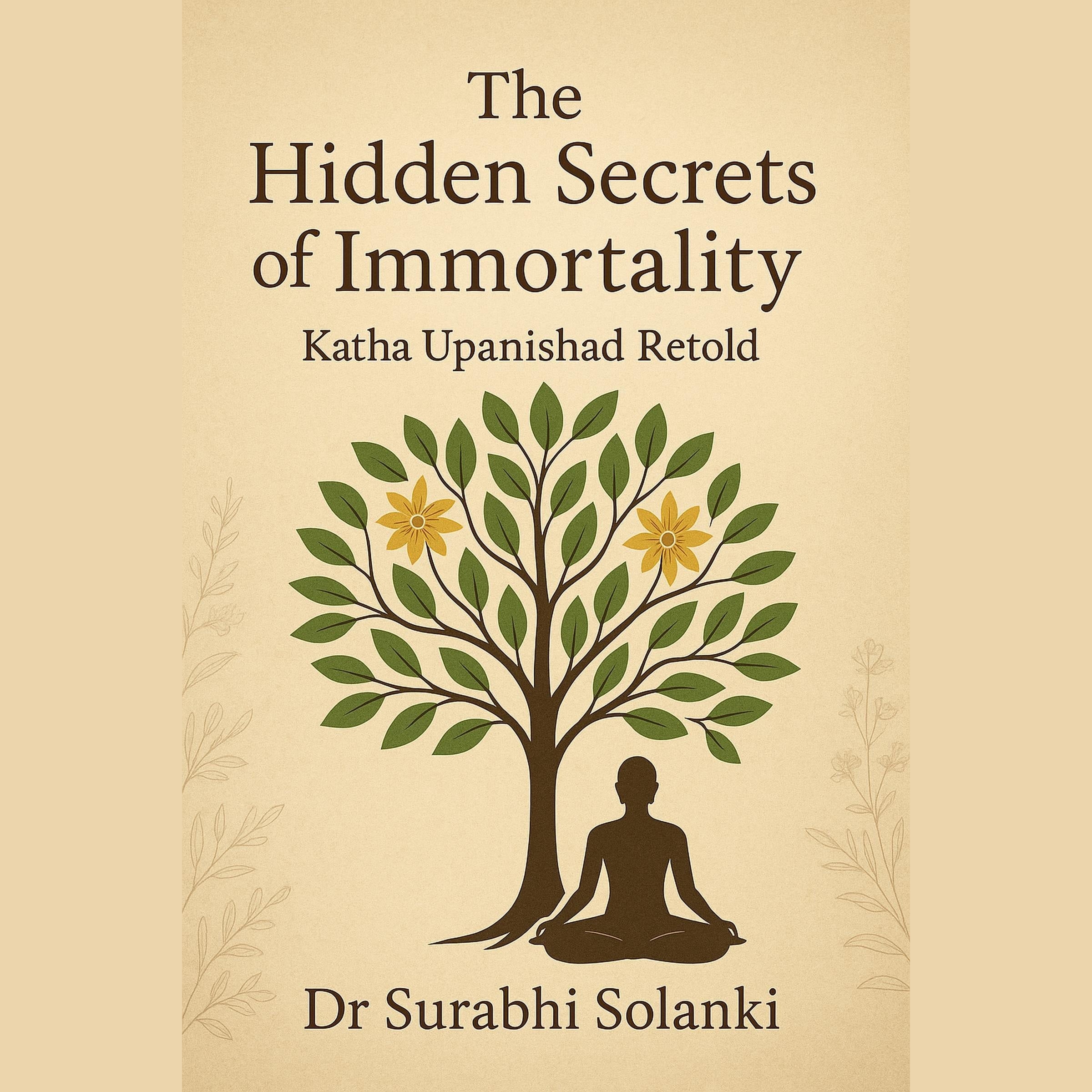 The Hidden Secrets of Immortality: Katha Upanishad Retold