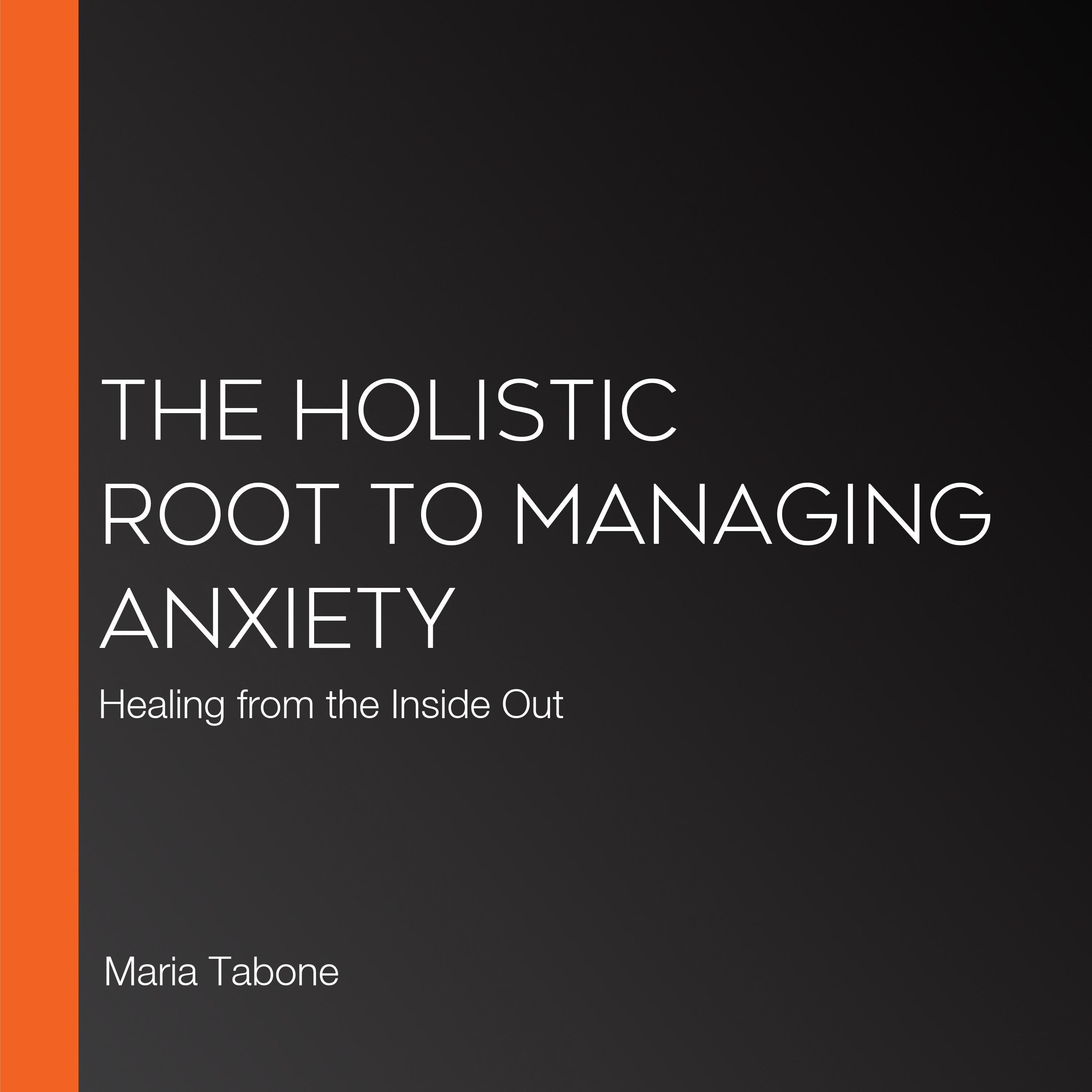 The Holistic Root To Managing Anxiety