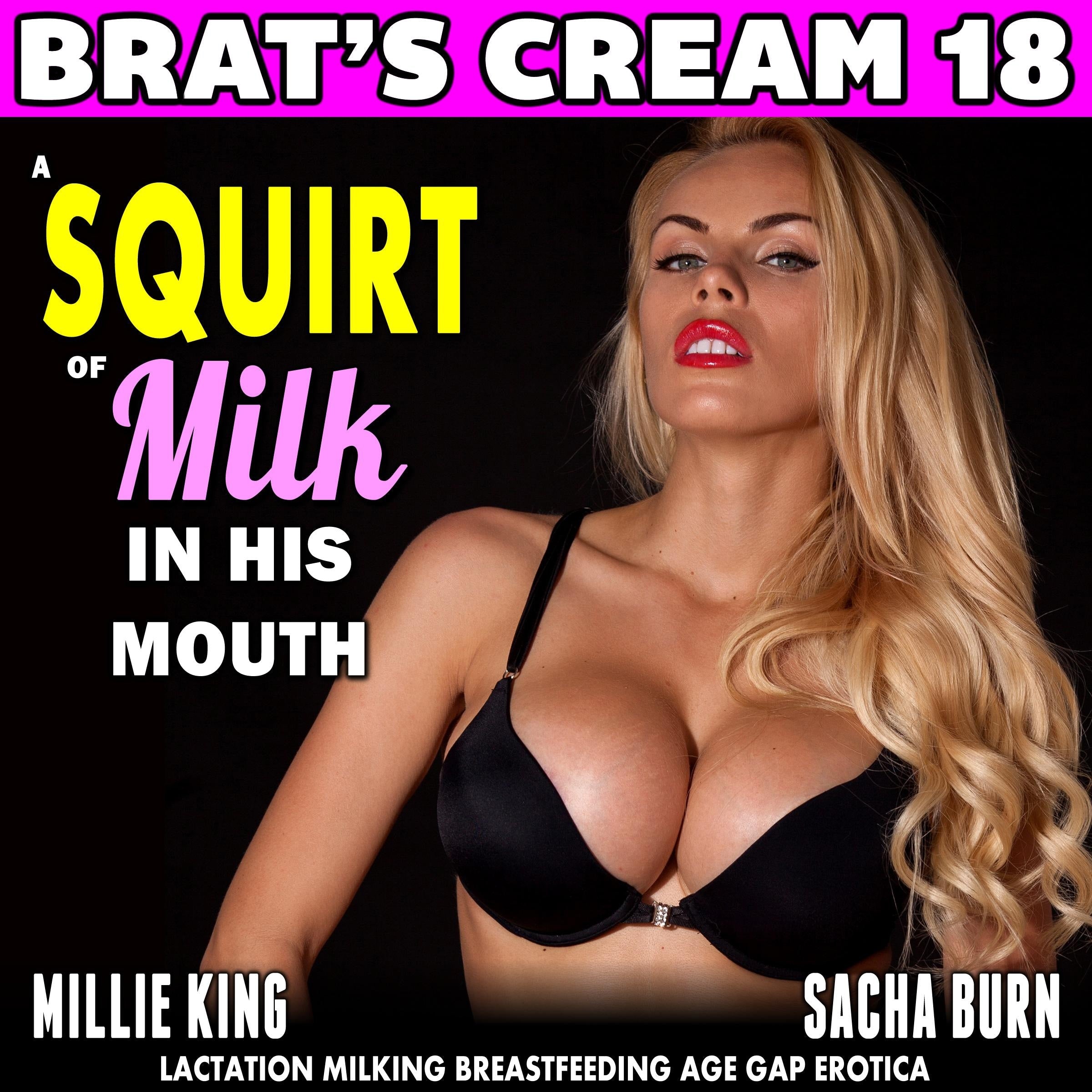 A Squirt of Milk in His Mouth : Brat's Cream 18