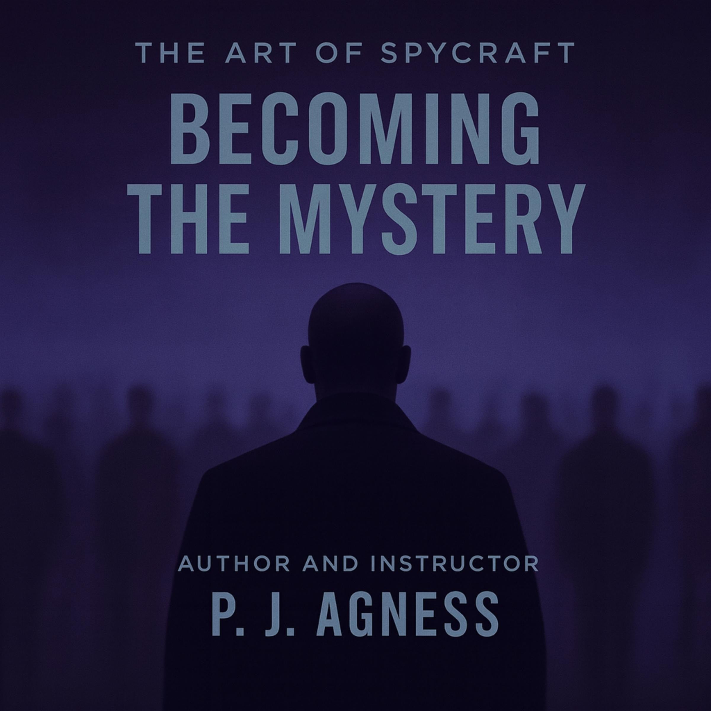 The Art of Spycraft: Becoming the Mystery