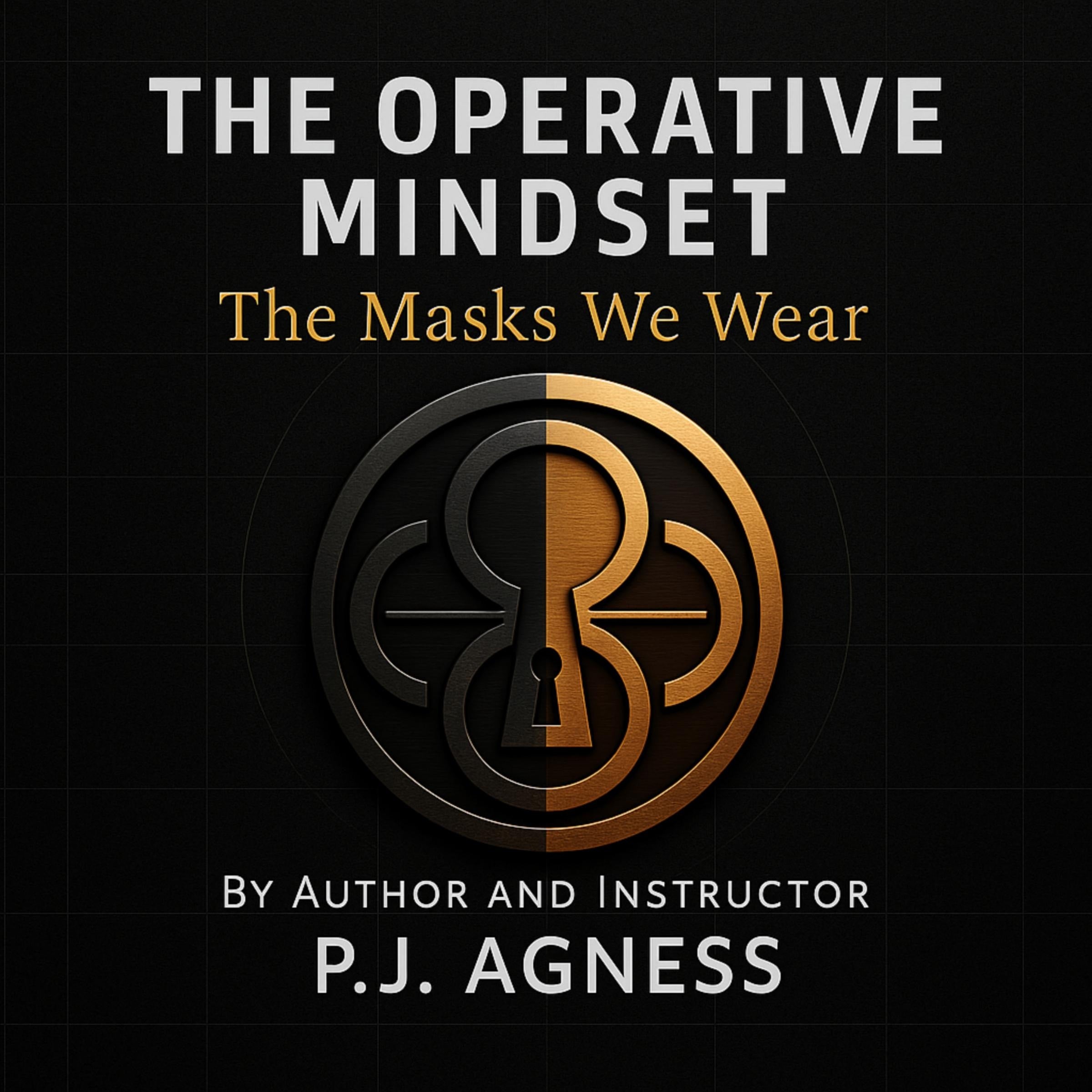The Operative Mindset: The Masks We Wear