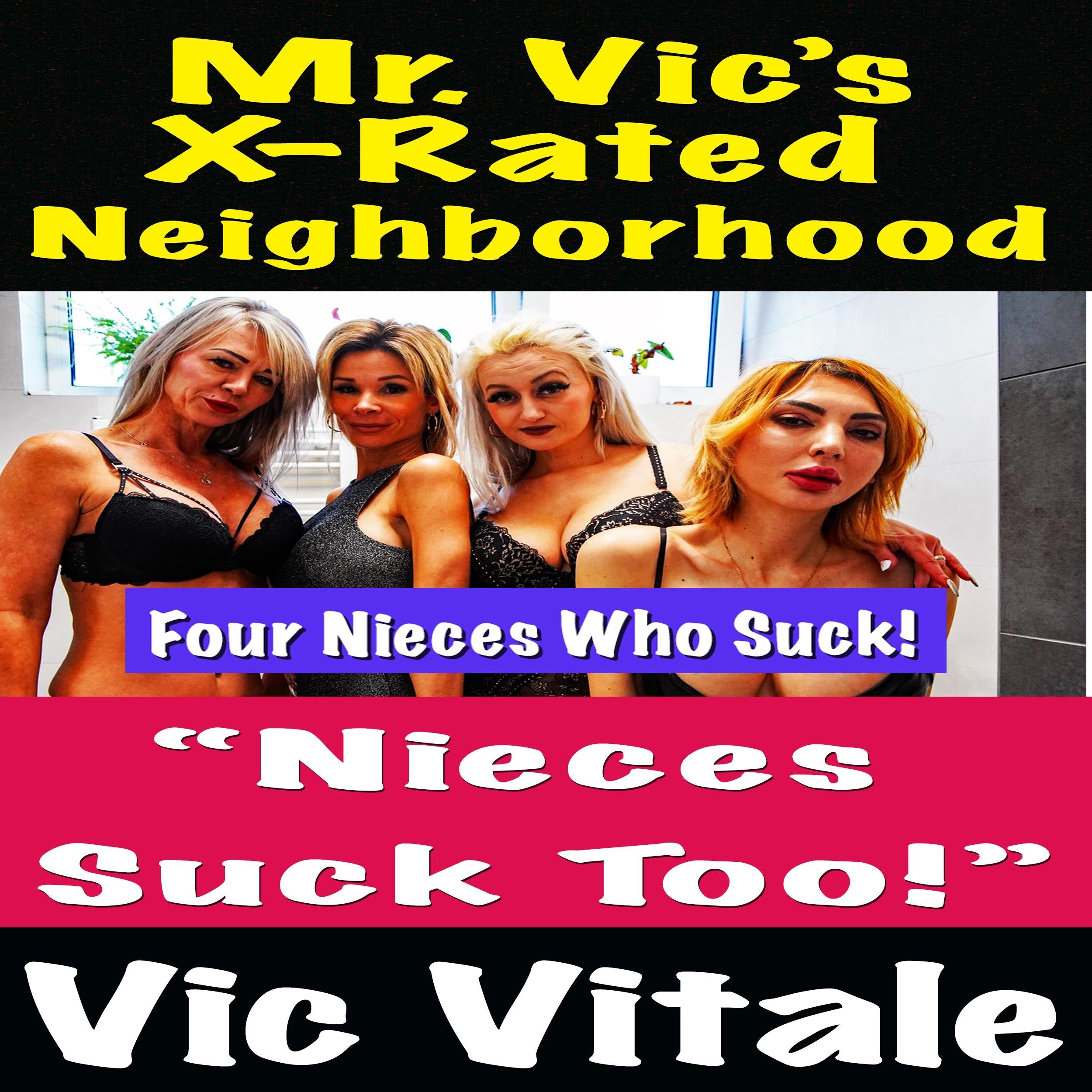 Mr. Vic's X-Rated Neighborhood "Nieces Suck Too!"