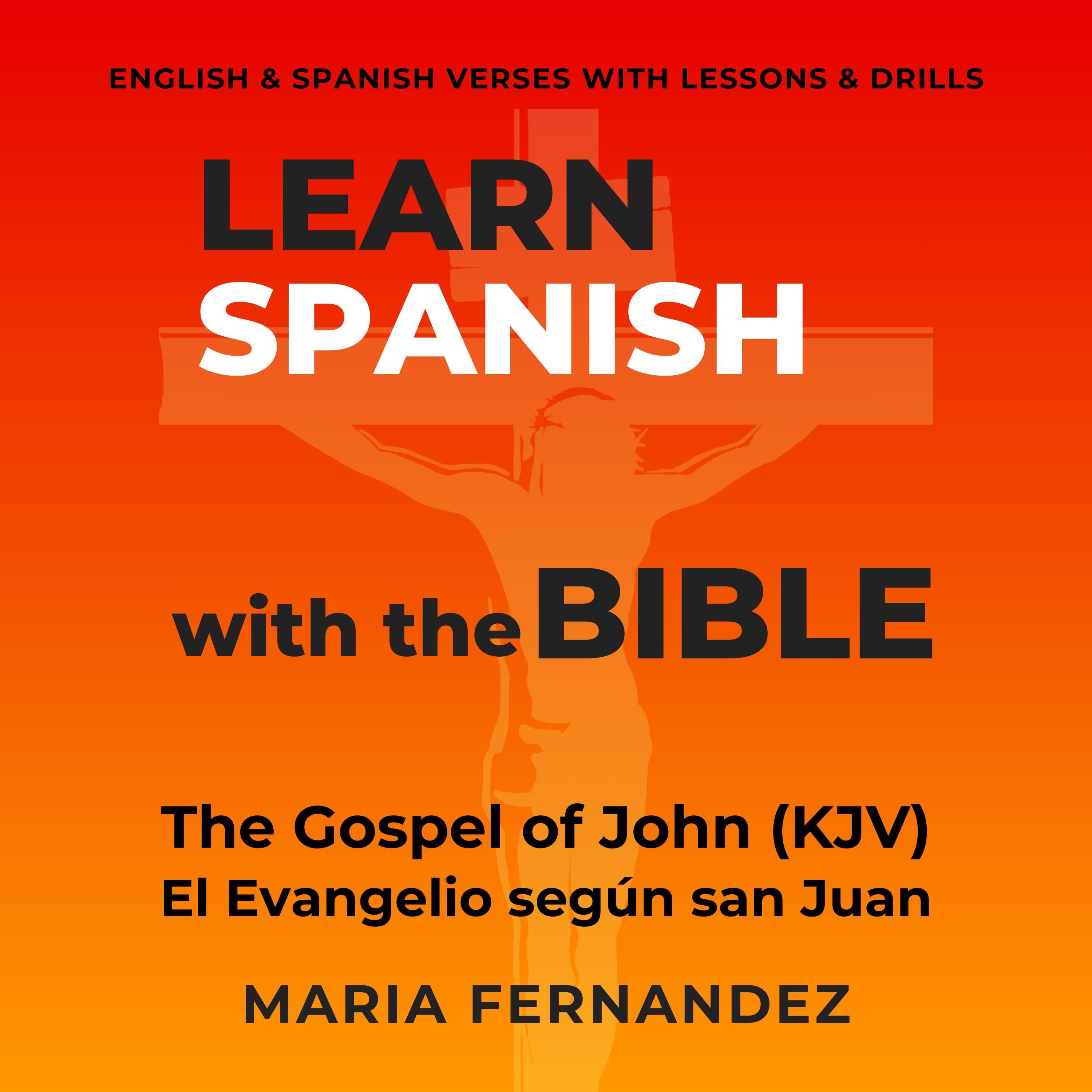 Learn Spanish with the Bible: The Gospel of John (KJV) - El Evangelio según san Juan