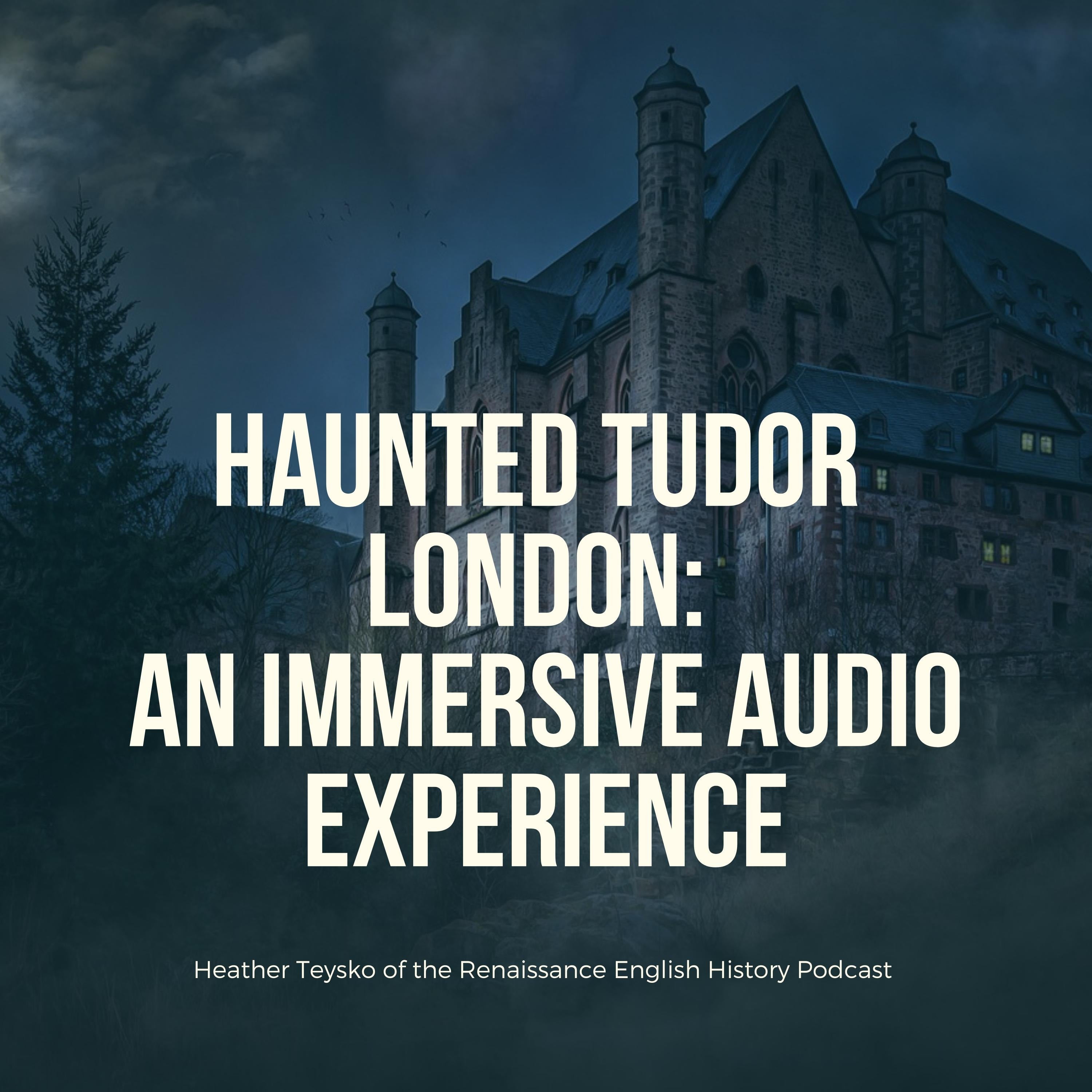 A Haunted Walk Through Tudor London