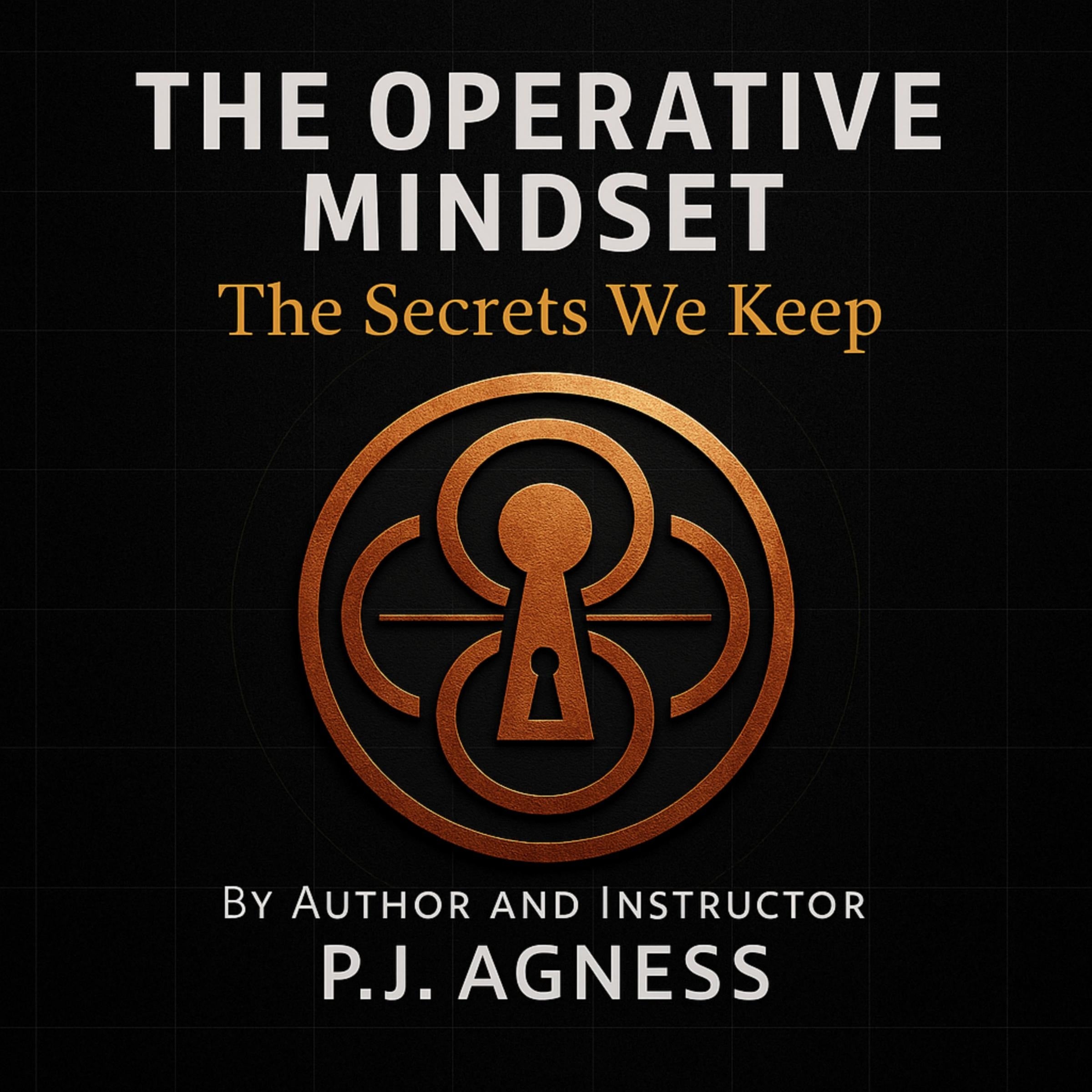 The Operative Mindset: The Secrets We Keep