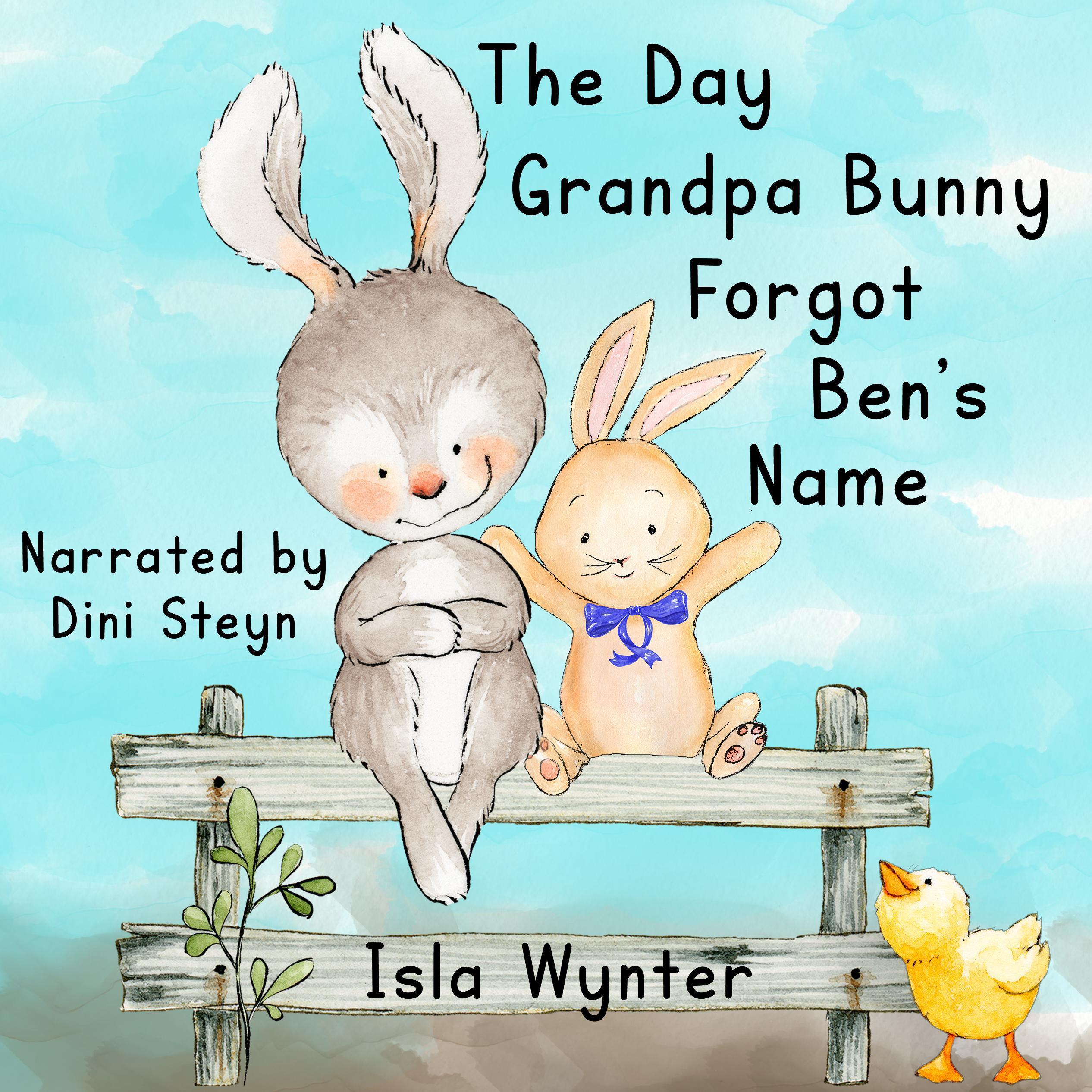The Day Grandpa Bunny Forgot Ben's Name