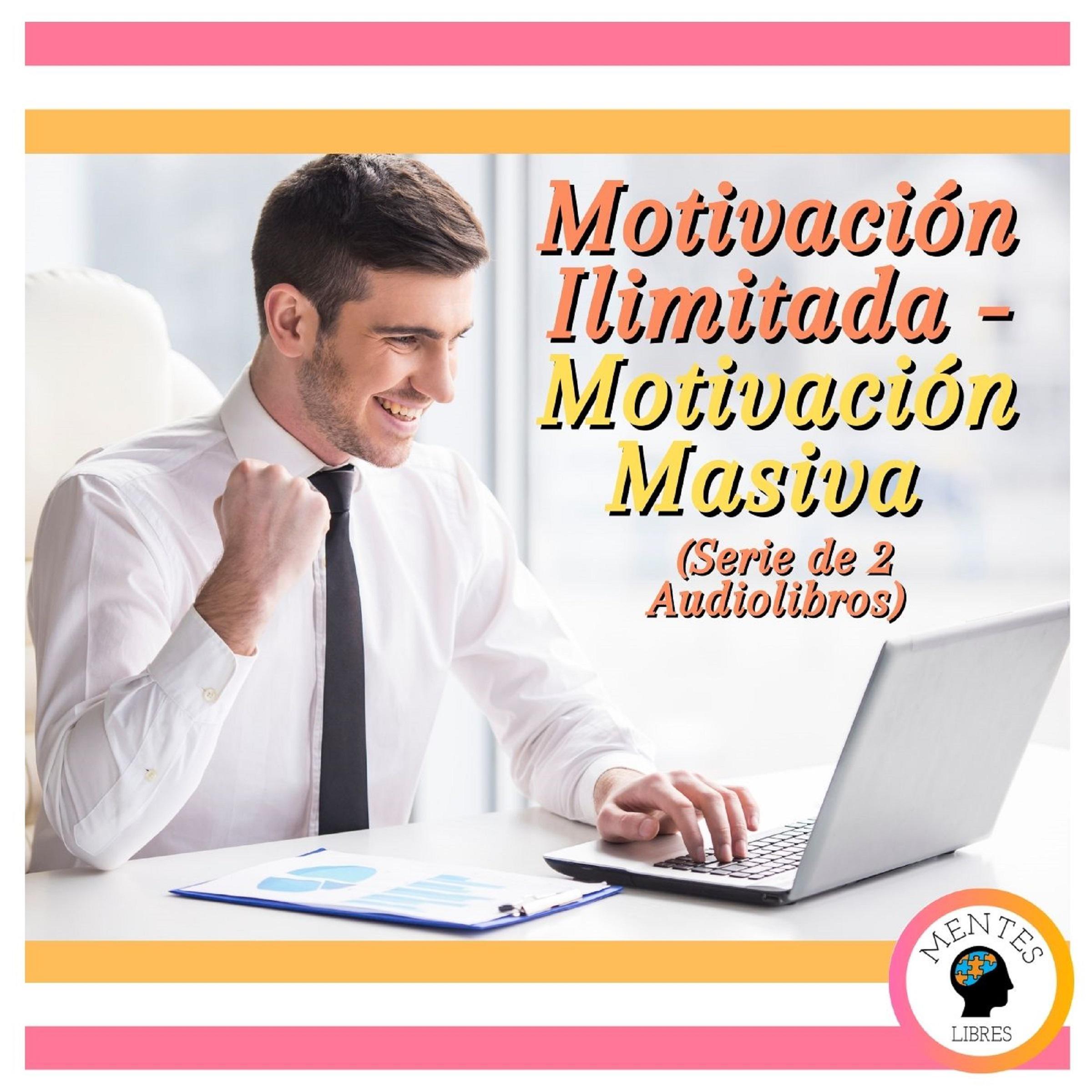 Motivación Ilimitada - Motivación Masiva (Serie de 2 Audiolibros)