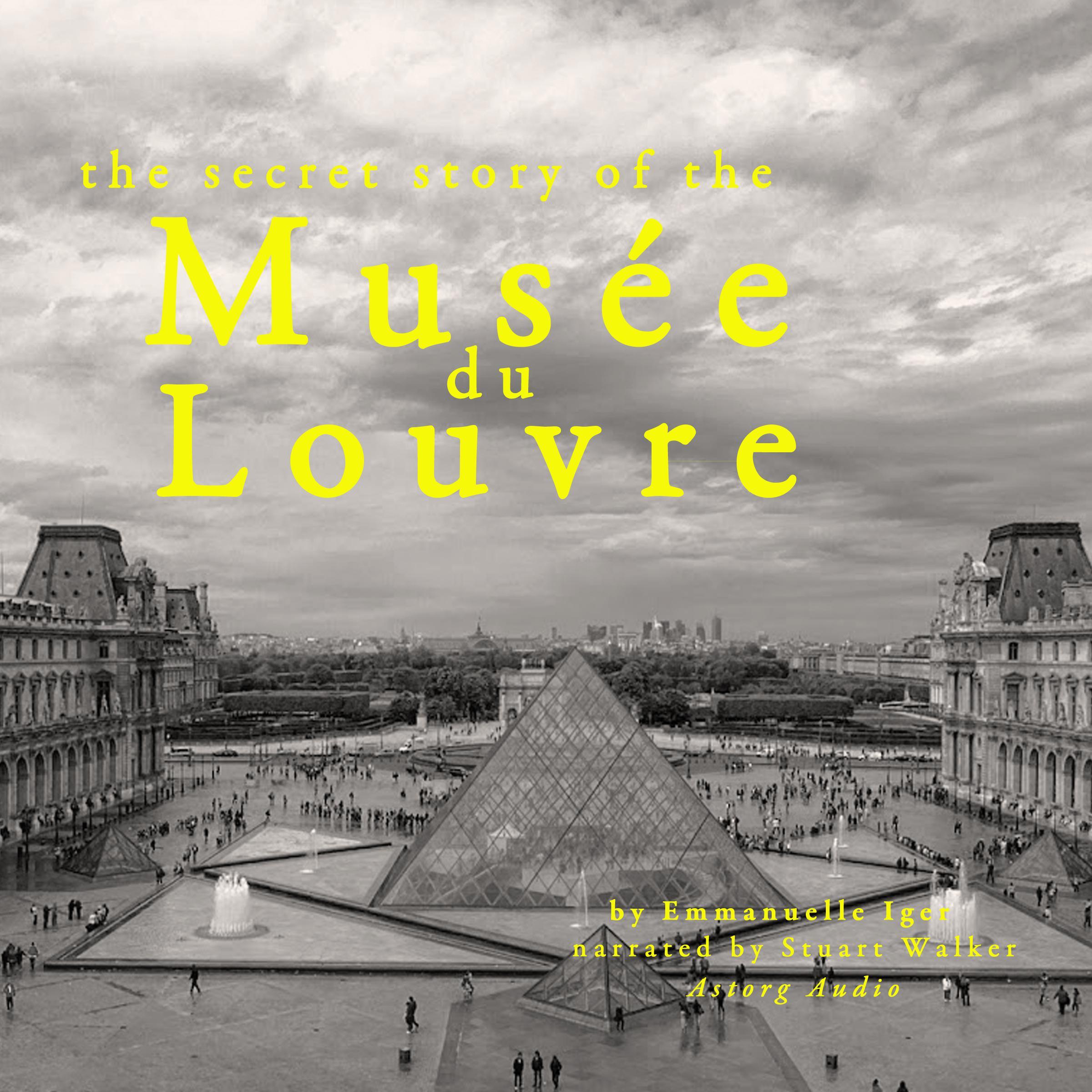 The Secret Story of the Musee Du Louvre