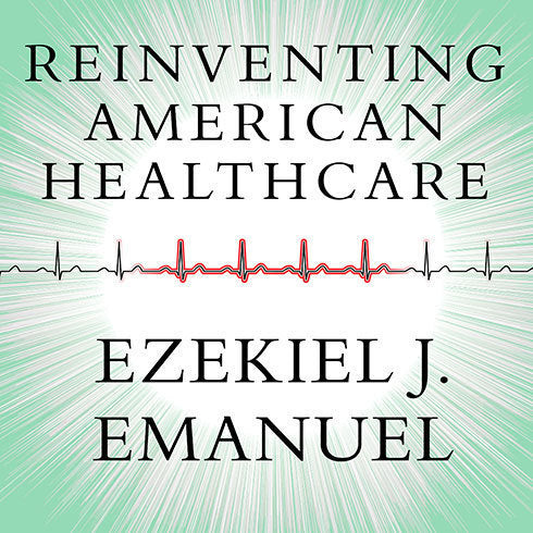 Reinventing American Health Care