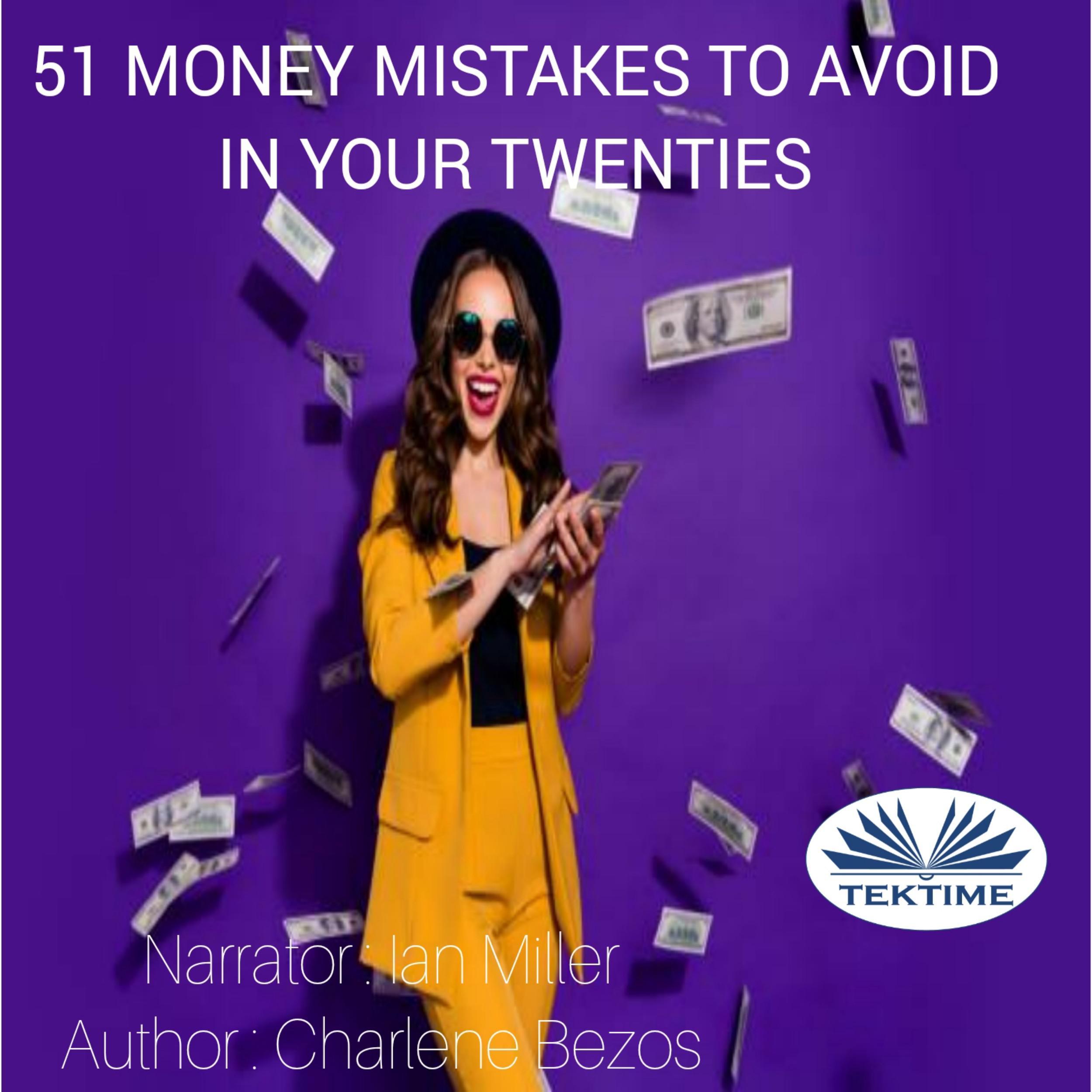 51 Money Mistakes To Avoid In Your Twenties.
