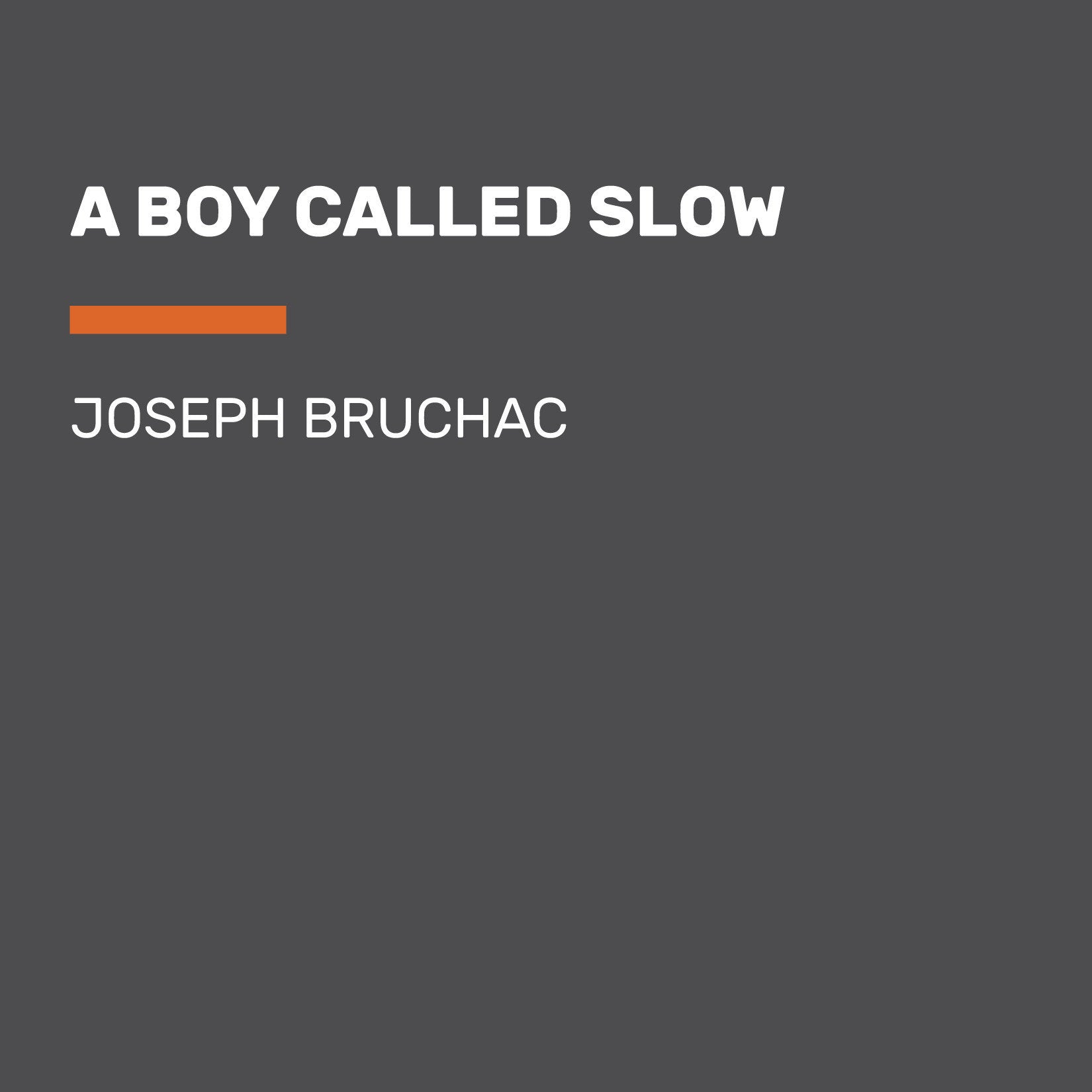 A Boy Called Slow