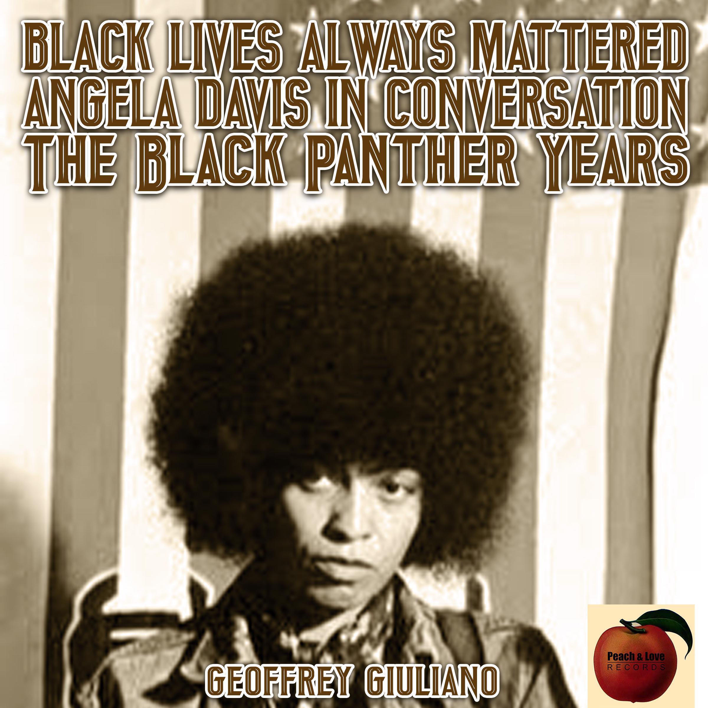 Black Lives Always Mattered; Angela Davis in Conversation; The Black Panther Years
