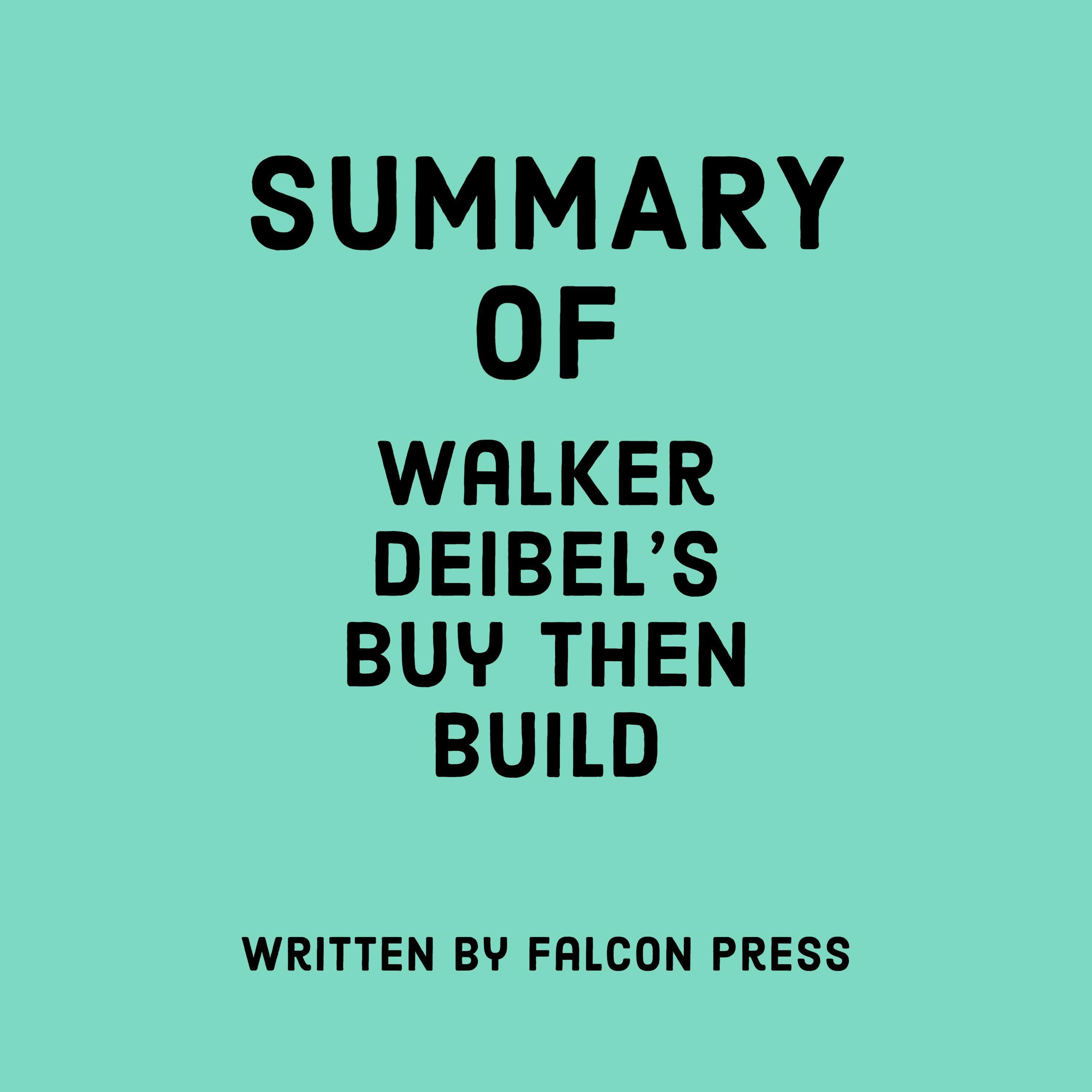 Summary of Walker Deibel’s Buy Then Build