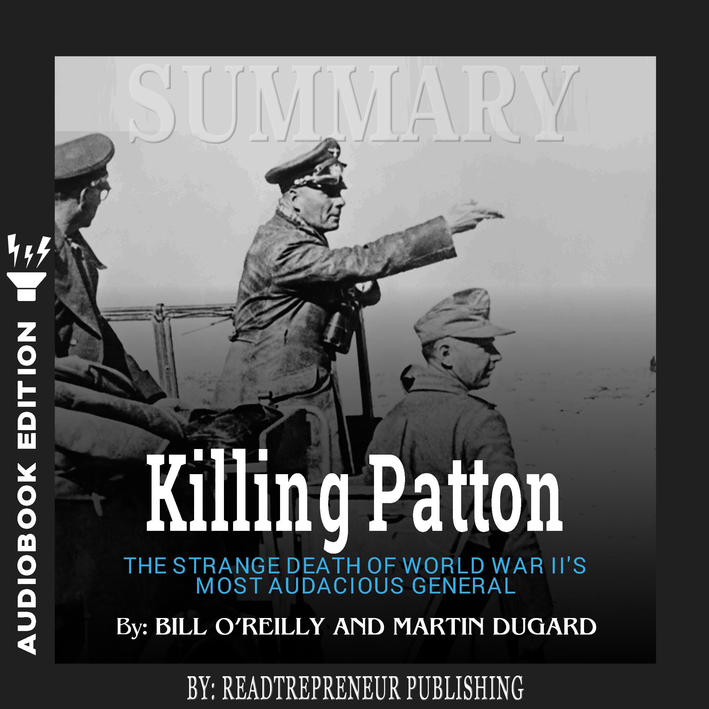 Summary of Killing Patton: The Strange Death of World War II's Most Audacious General by Bill O'Reilly