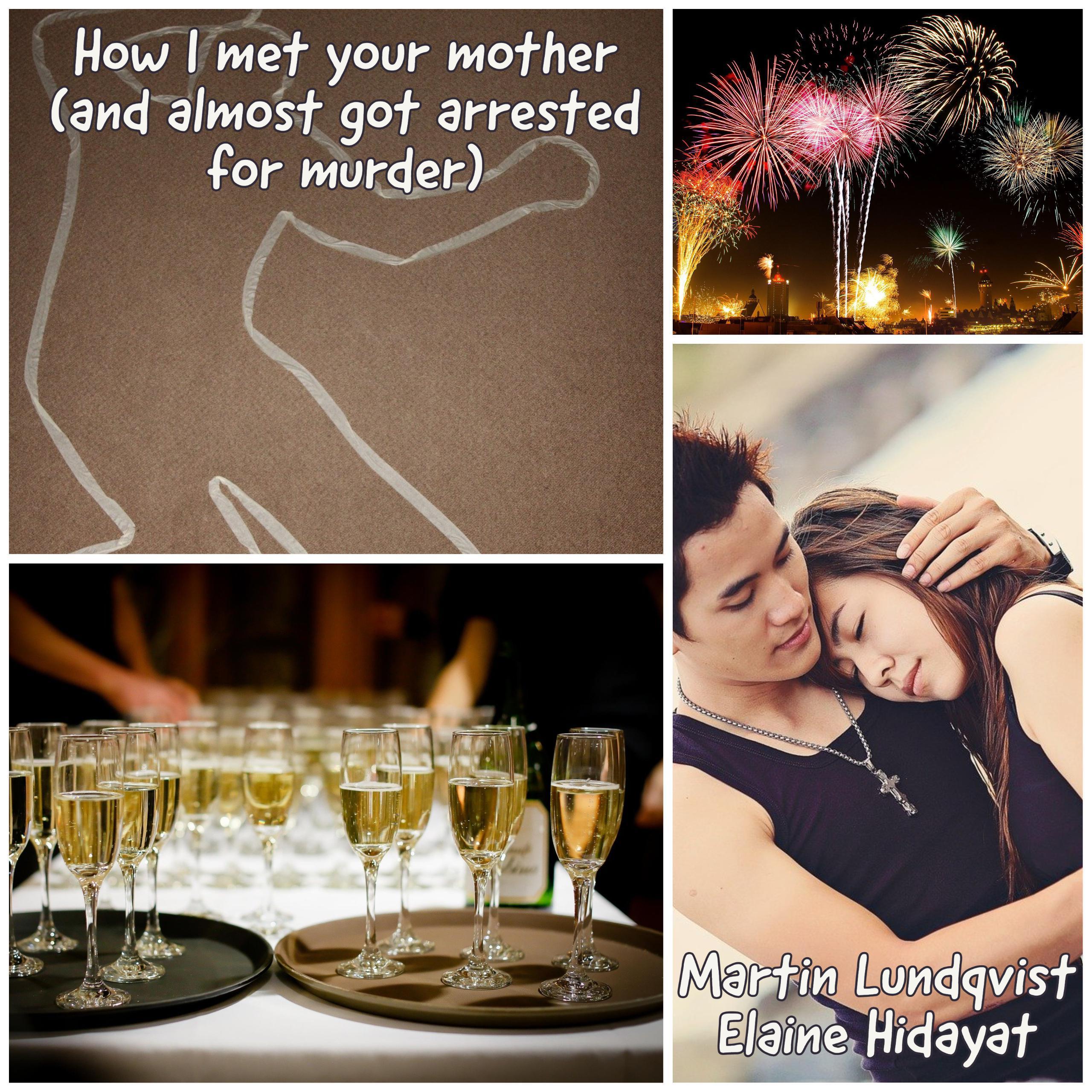 How I met your mother (and almost got arrested for murder).