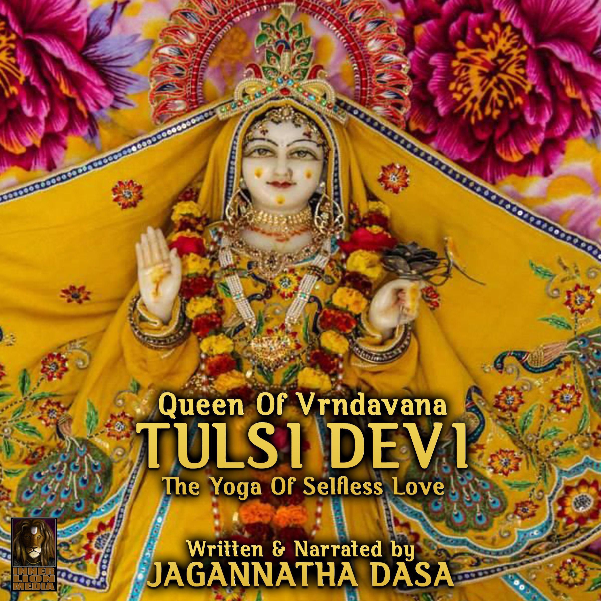Queen of Vrndavana Tulsi Devi—The Yoga Of Selfless Love