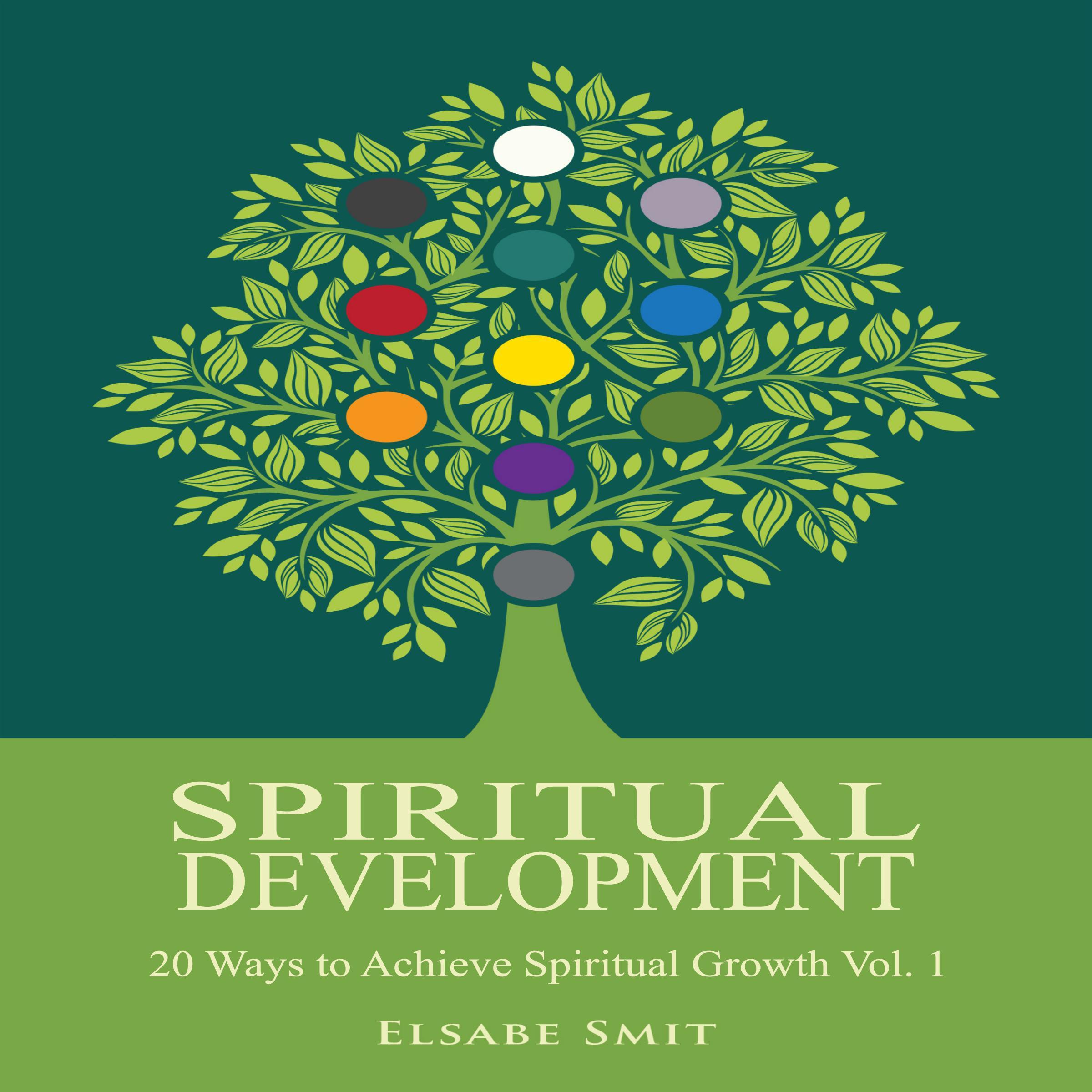 Spiritual Development – 20 Ways to Achieve Spiritual Growth Vol. 1