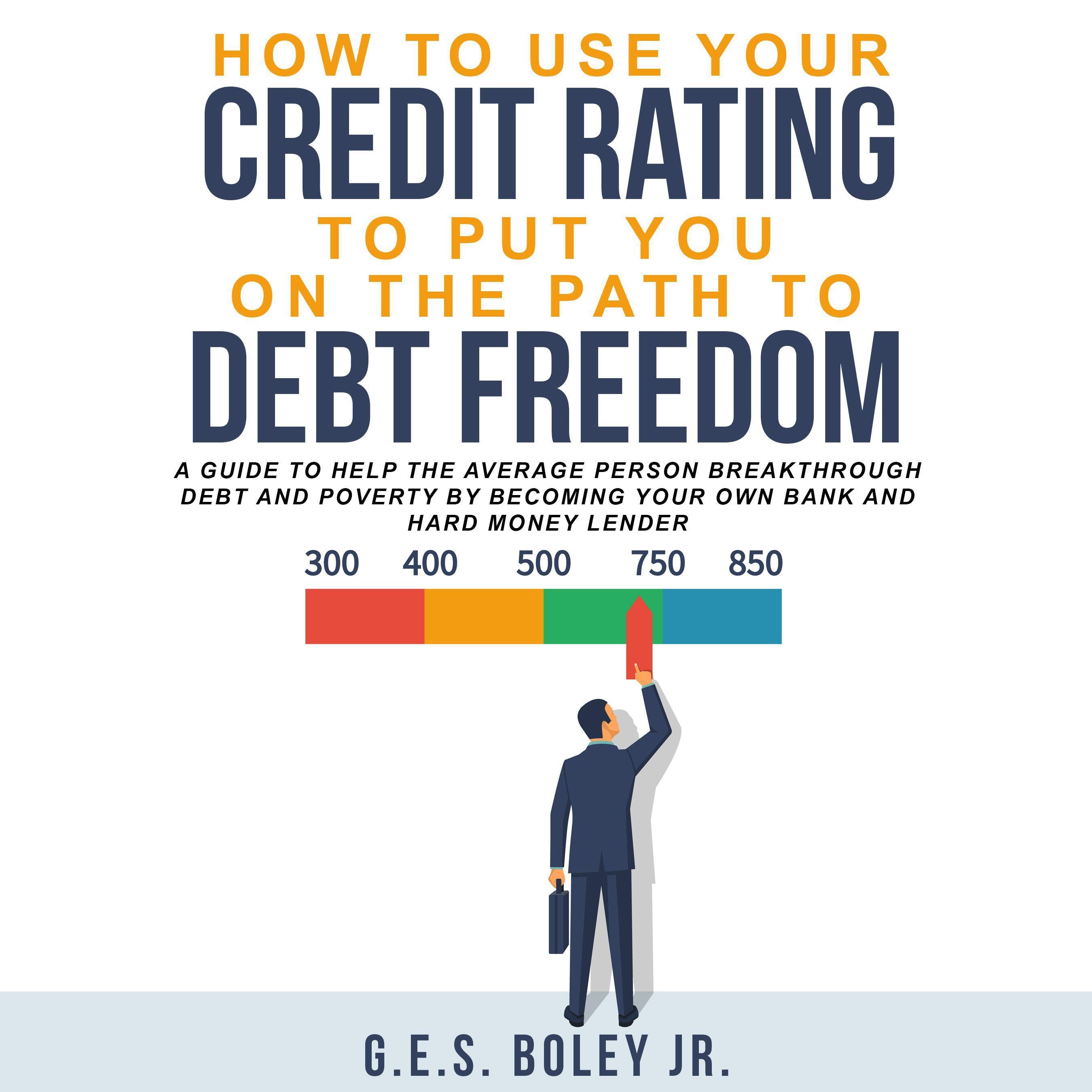 How to Use your Credit Rating to put you on the path to Debt Freedom