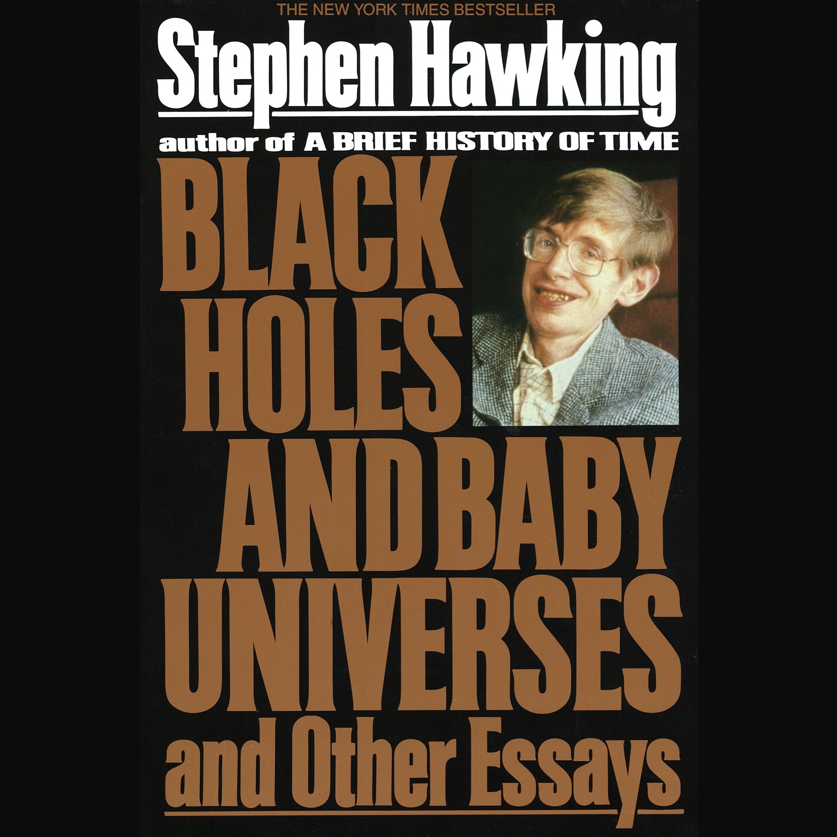 Black Holes and Baby Universes and Other Essays