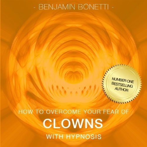 How To Overcome Your Fear Of Clowns with Hypnosis