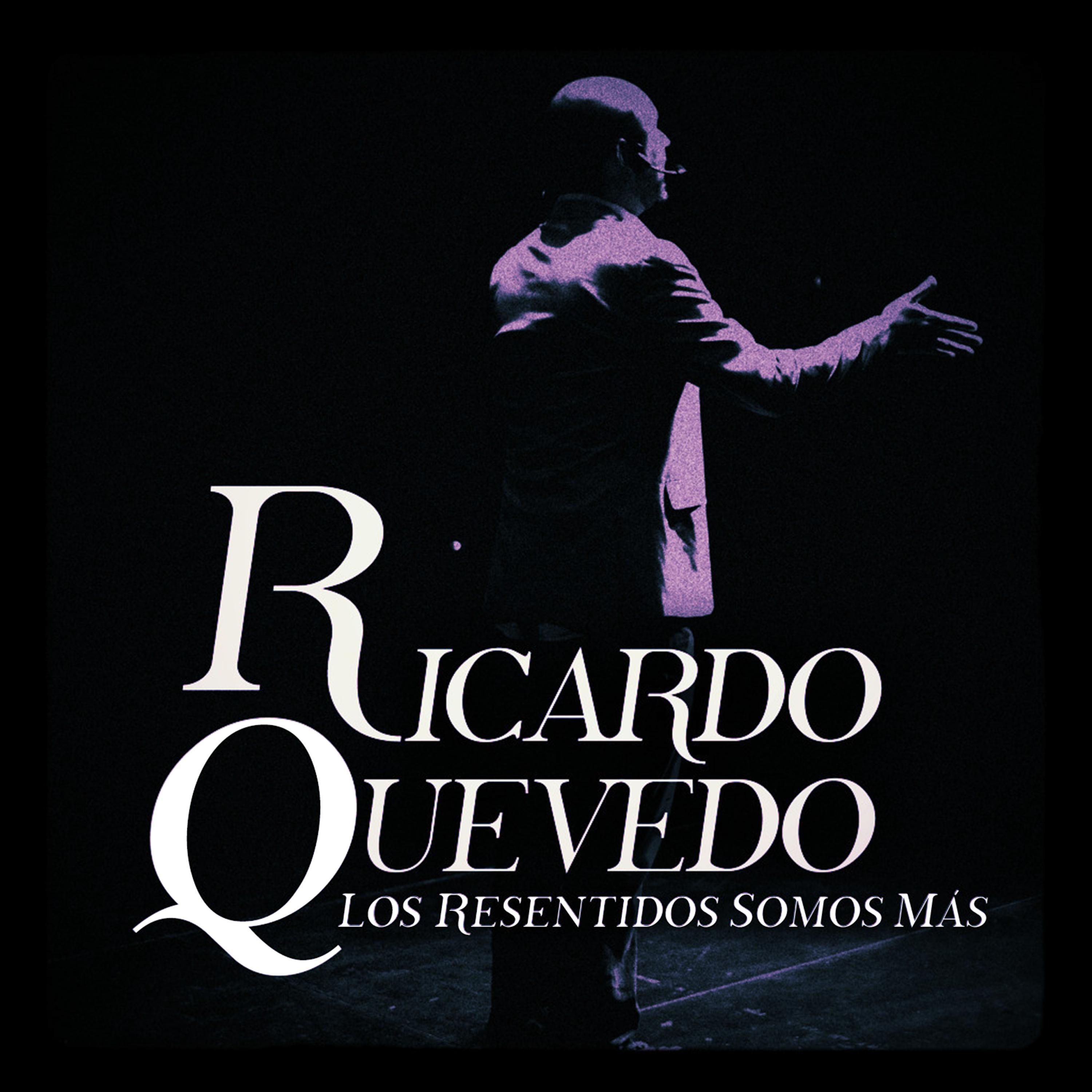 Ricardo Quevedo: Los Resentidos Somos Más