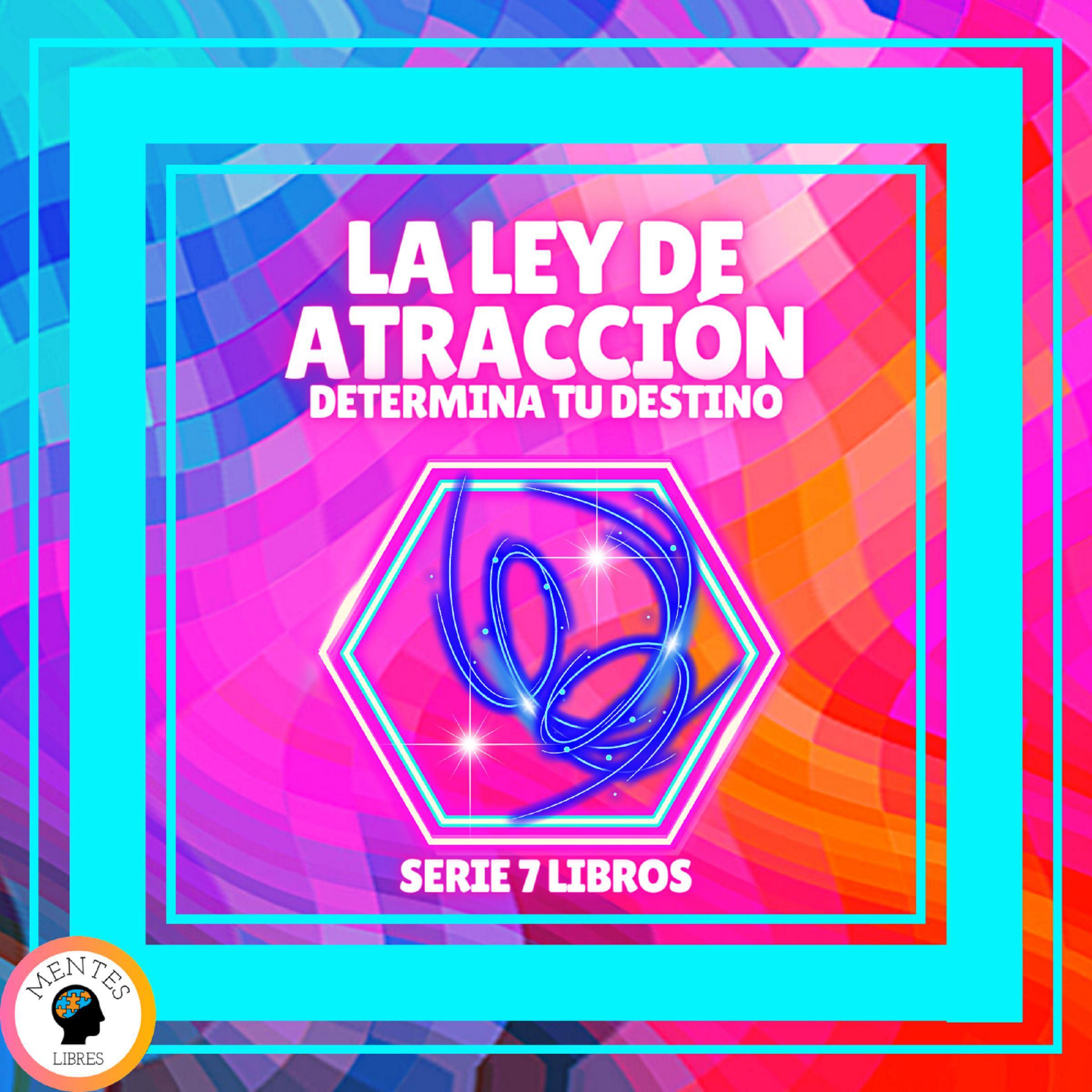 LA LEY DE ATRACCION: Determina tu destino - SERIE DE 7 LIBROS