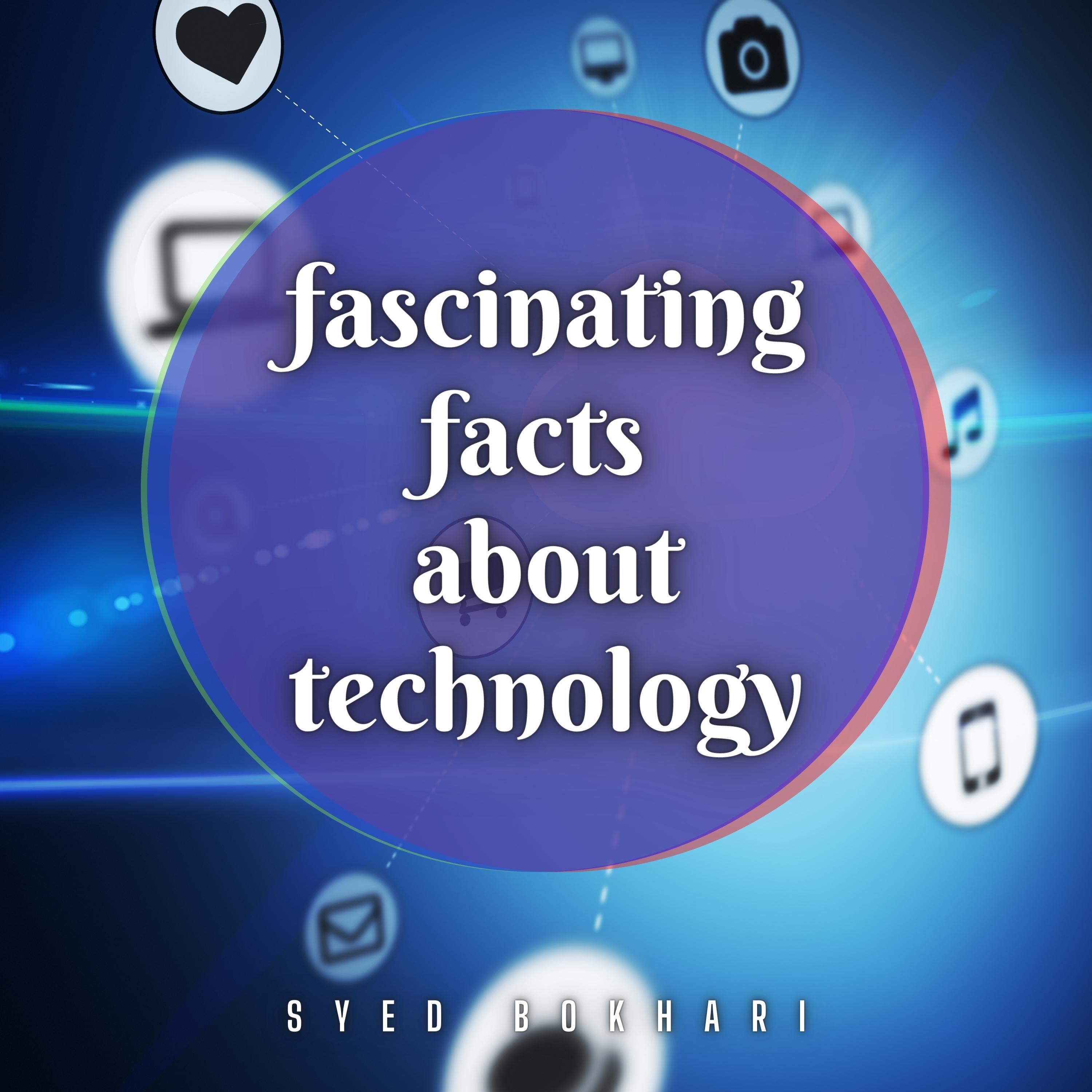 Fascinating Facts About Technology