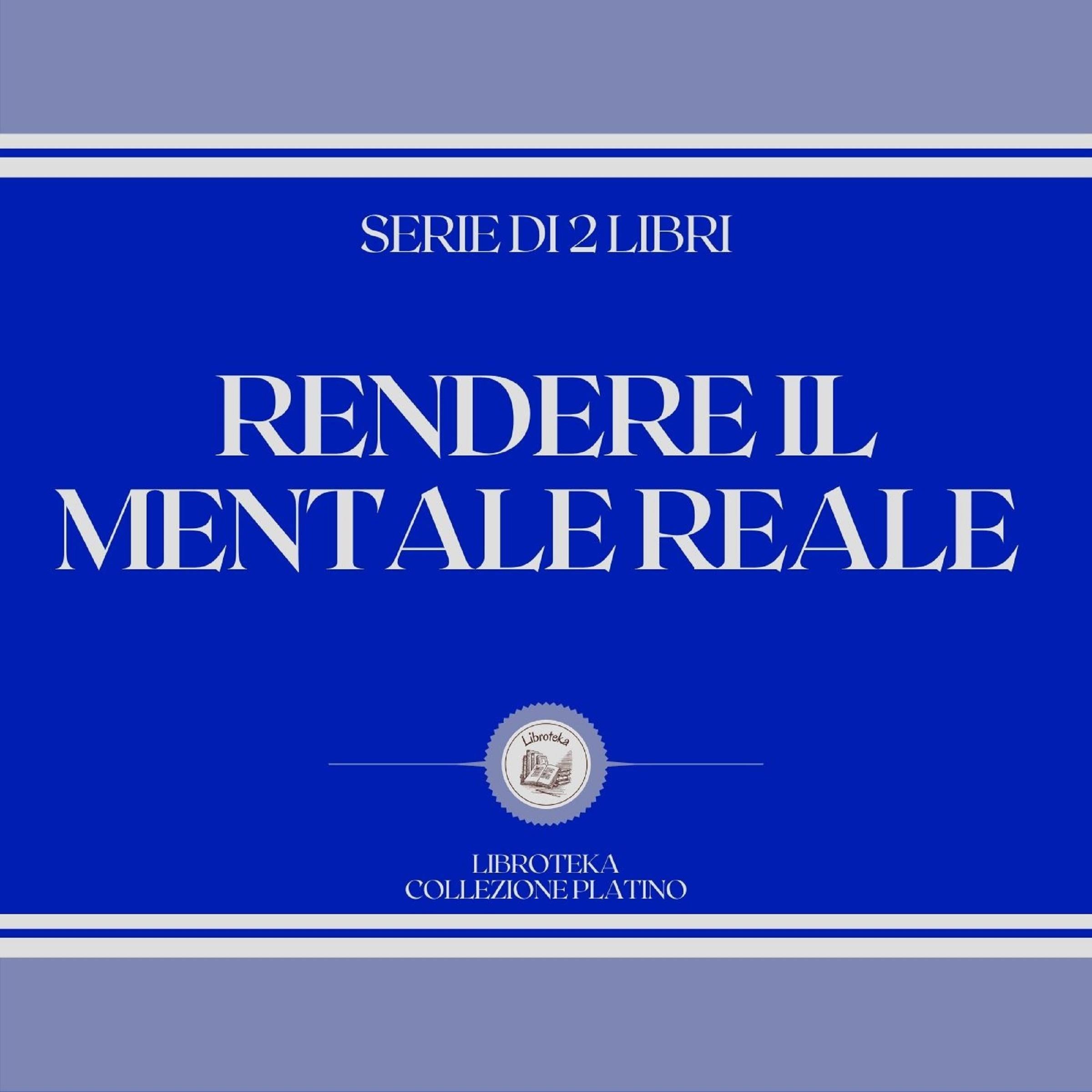 RENDERE IL MENTALE REALE (SERIE DI 2 LIBRI)