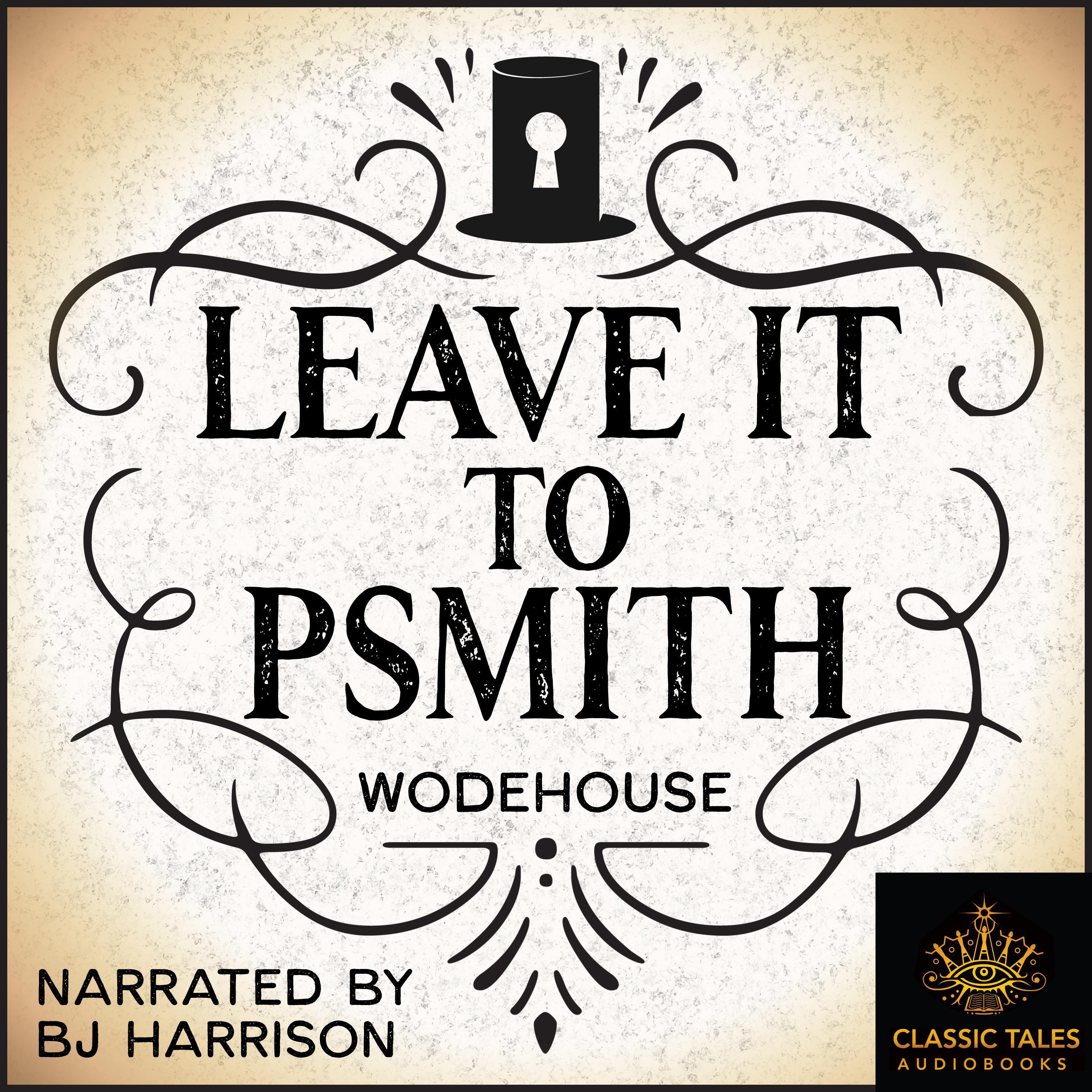 Leave It to Psmith [Classic Tales Edition]