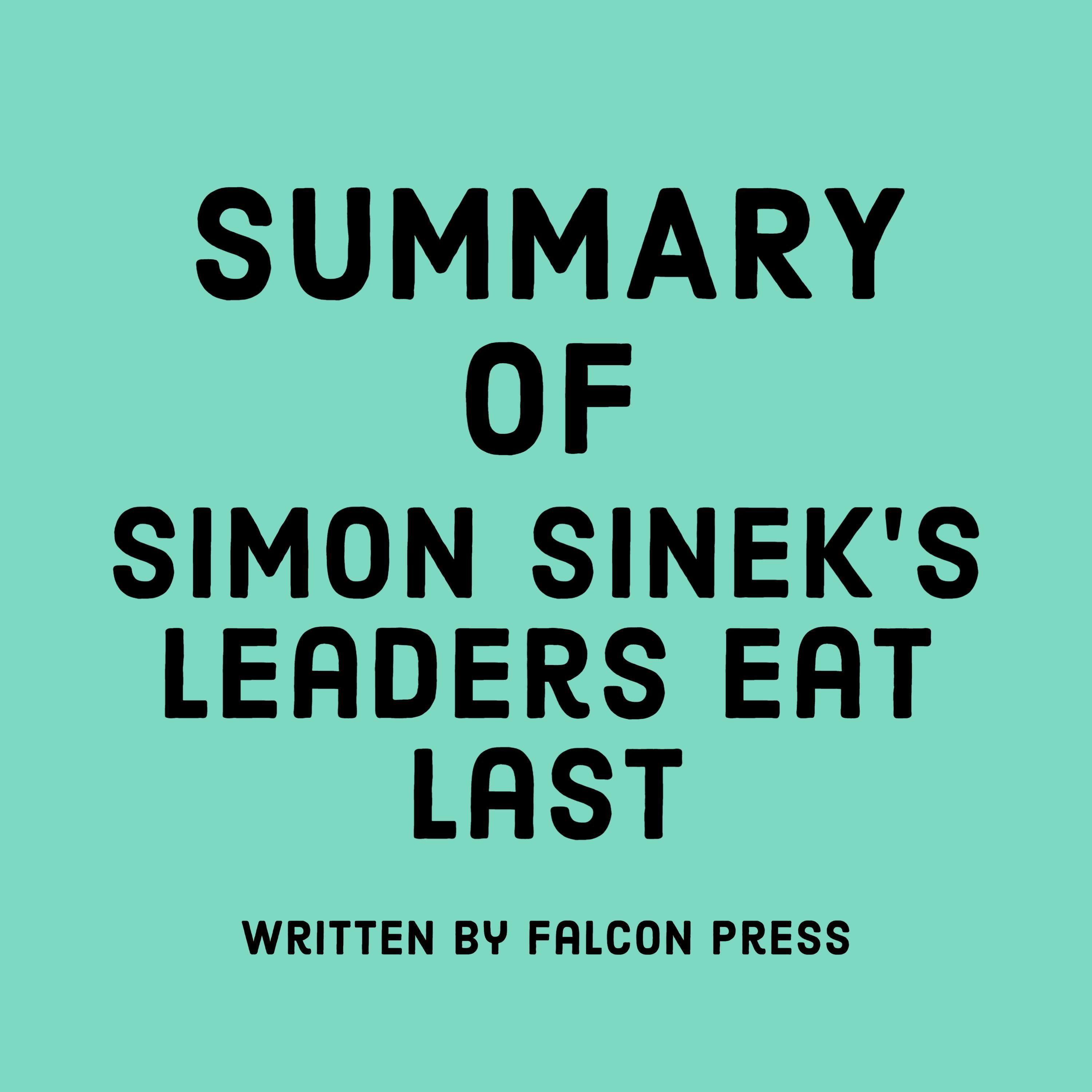 Summary of Simon Sinek's Leaders Eat Last