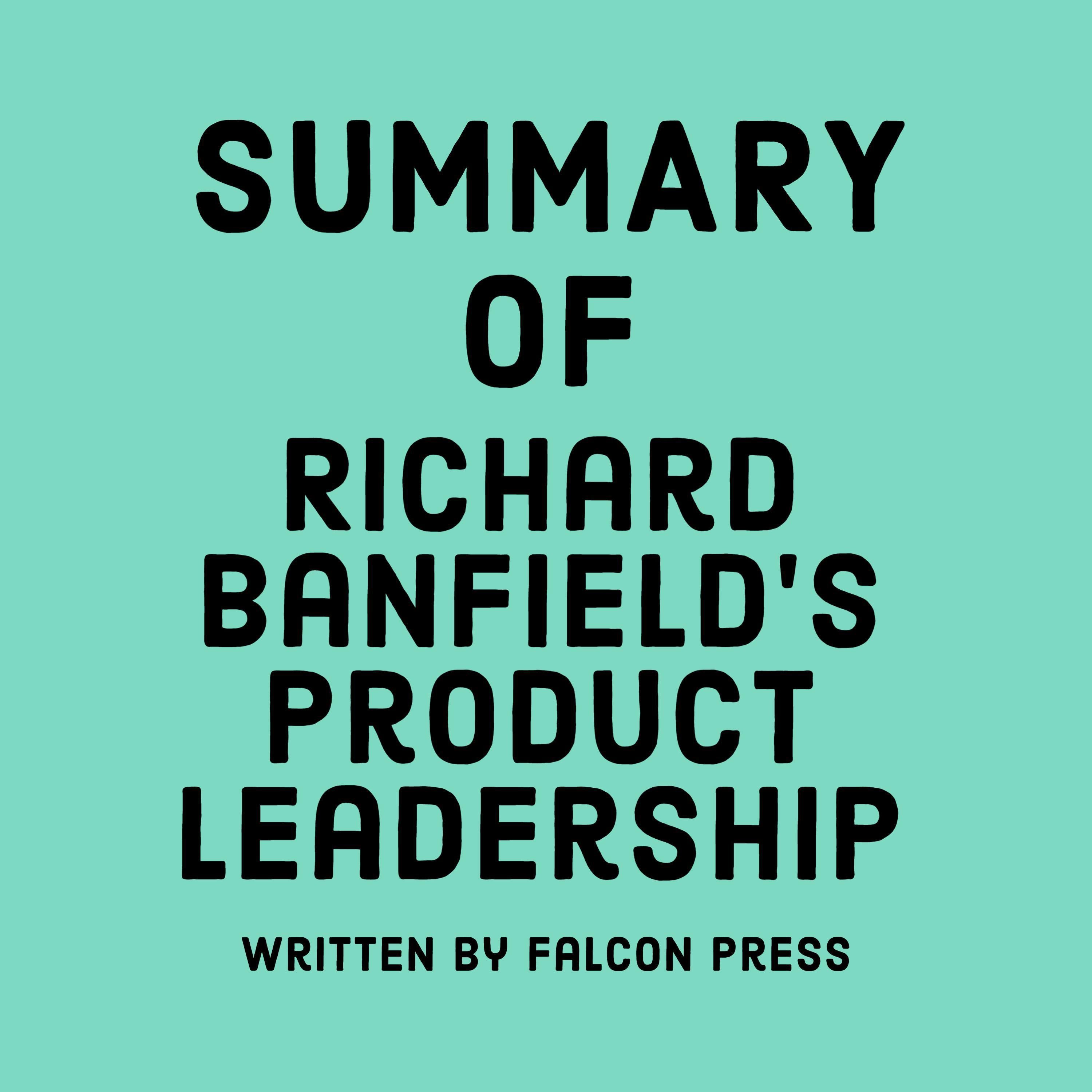 Summary of Richard Banfield’s Product Leadership