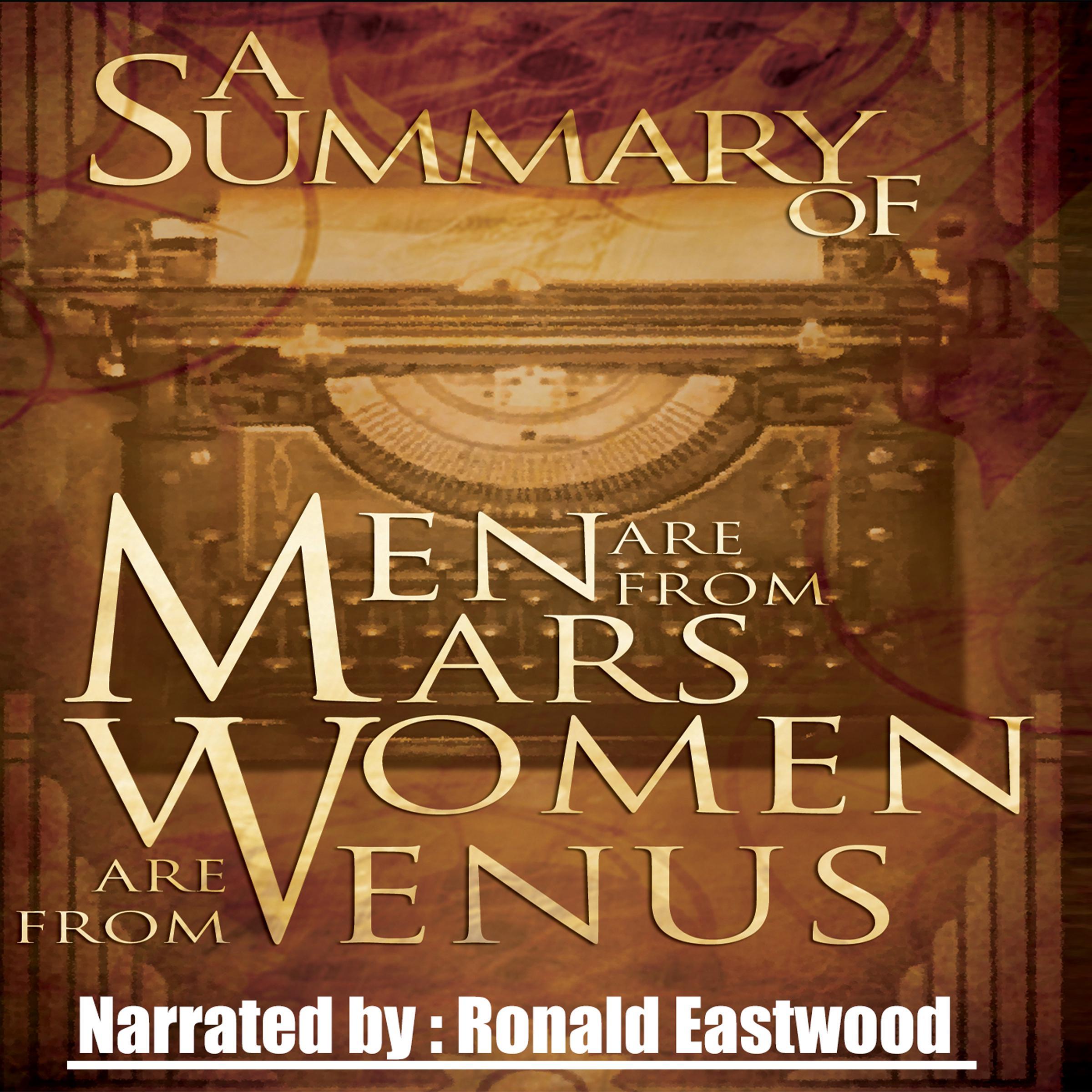 A Summary of Men Are from Mars, Women Are from Venus: The Classic Guide to Understanding the Opposite Sex