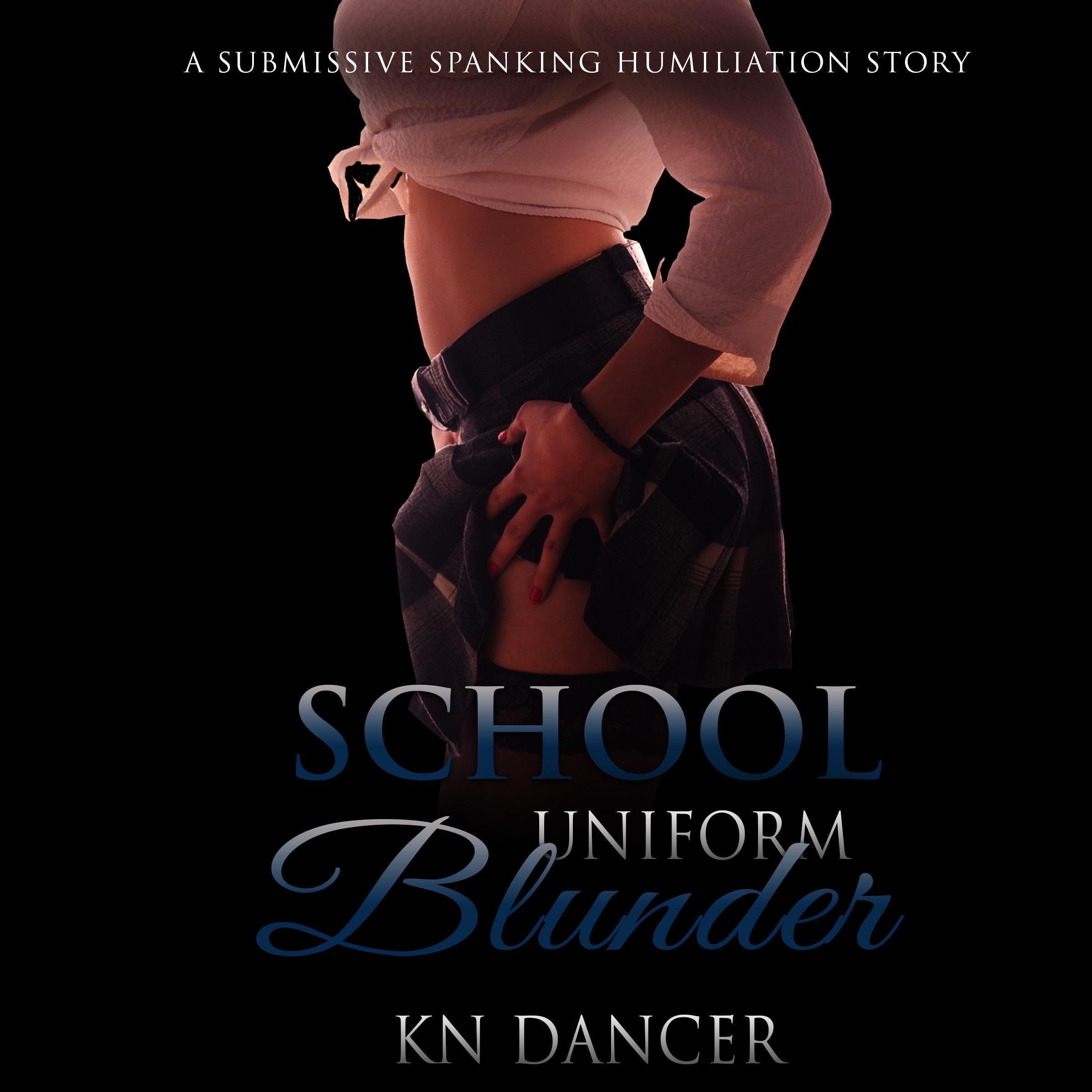 School Uniform Blunder: A Submissive Spanking Humiliation Story