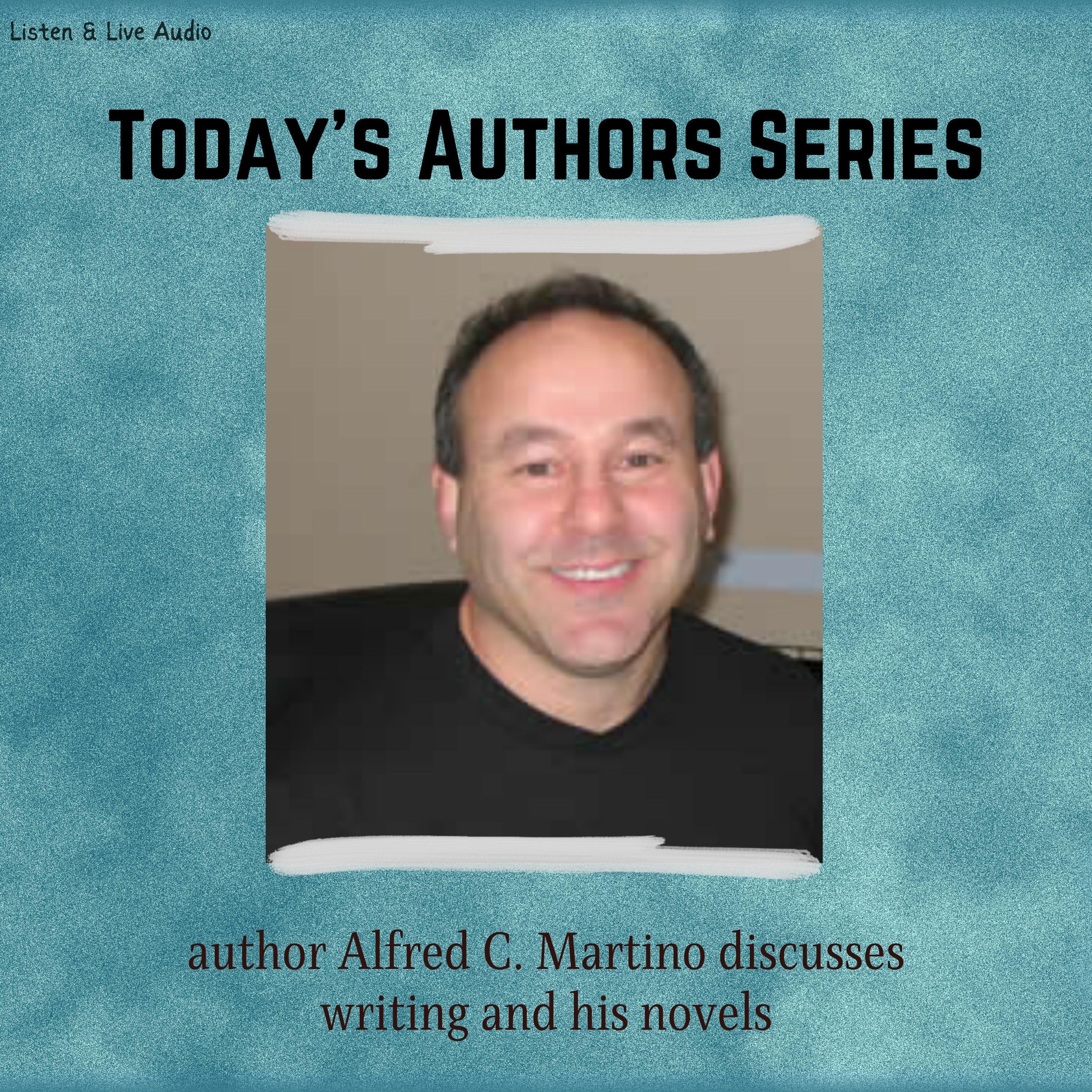 Today's Authors Series: Alfred C. Martino Discusses Writing and His Novels