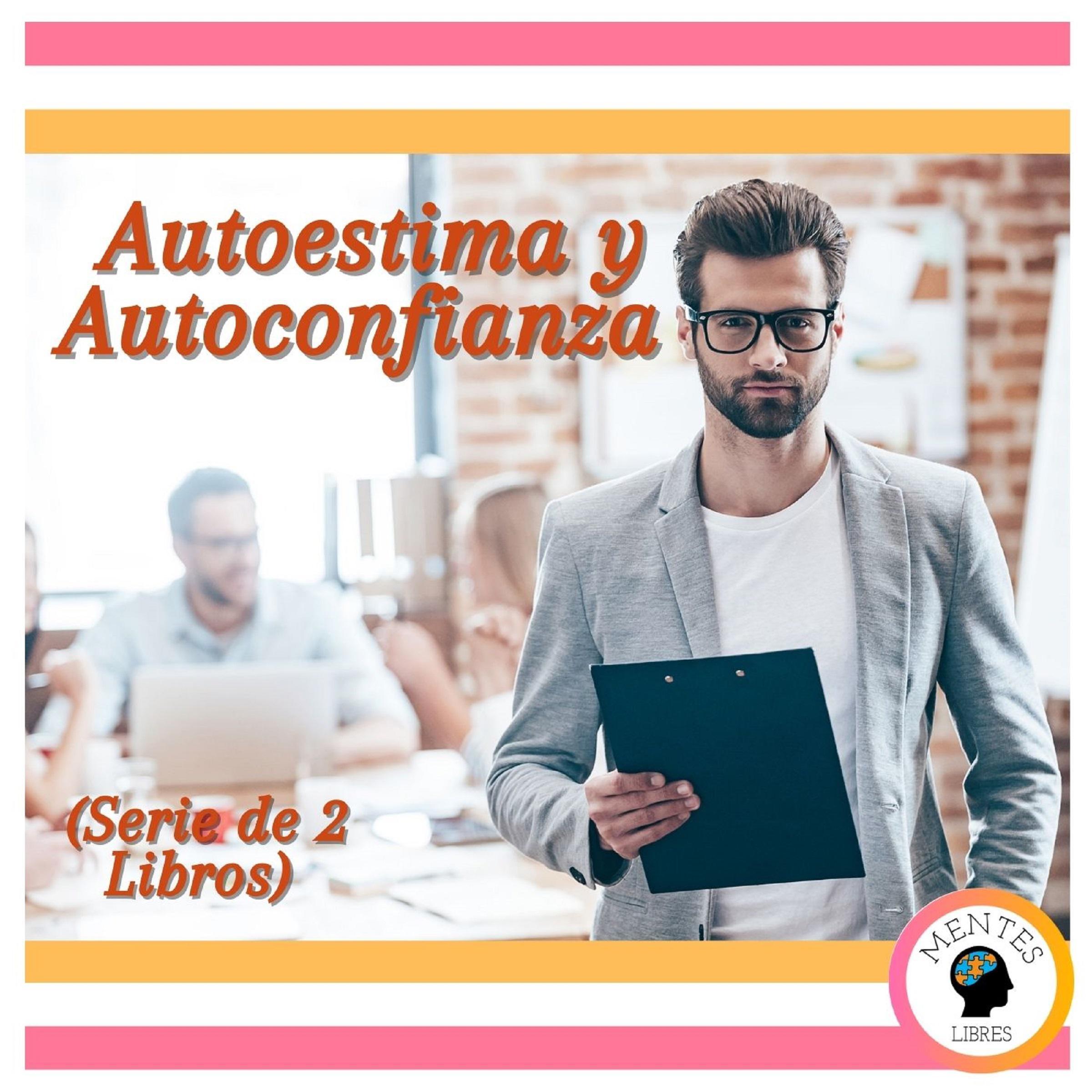 Autoestima y Autoconfianza (Serie de 2 Libros)