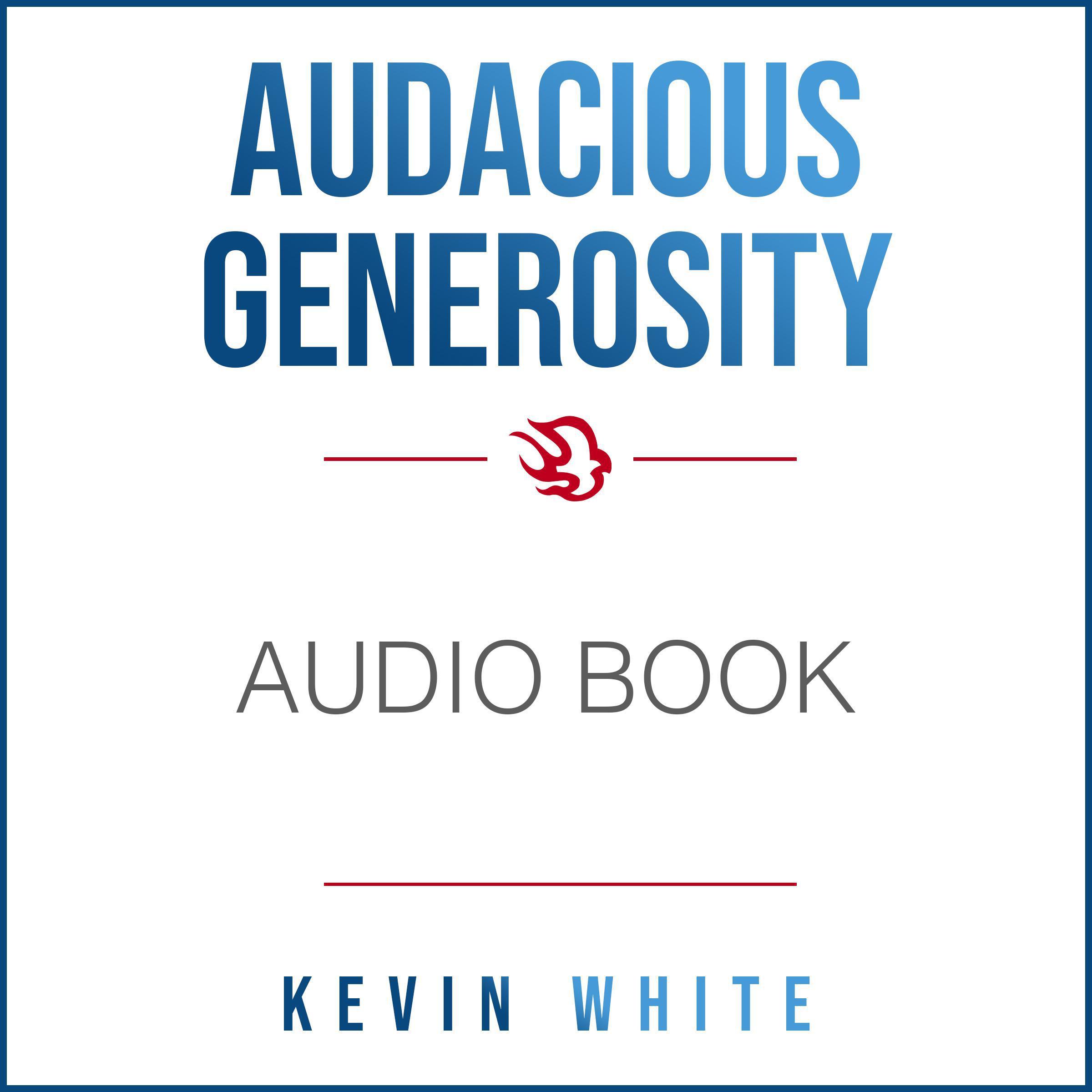 Audacious Generosity